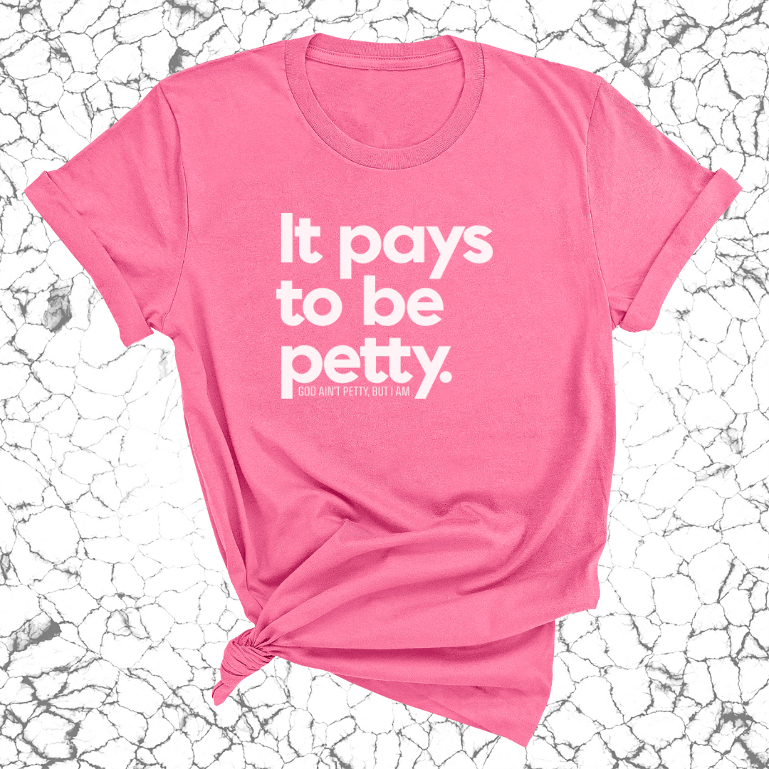 It Pays to be Petty Unisex Tee-T-Shirt-The Original God Ain't Petty But I Am