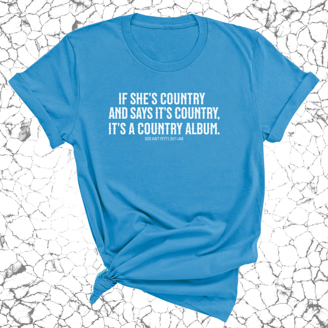 It's a Country Album Unisex Tee-T-Shirt-The Original God Ain't Petty But I Am