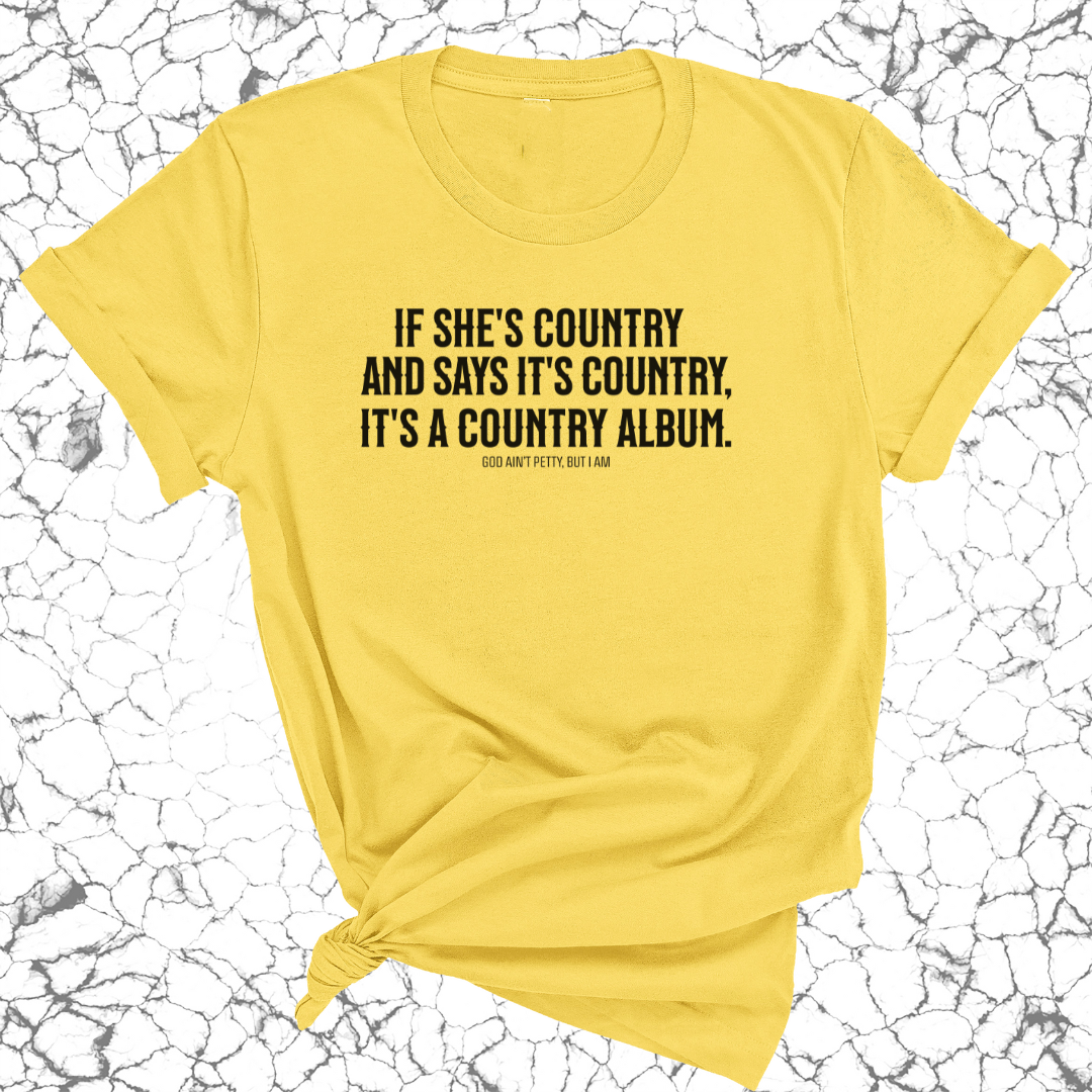 It's a Country Album Unisex Tee-T-Shirt-The Original God Ain't Petty But I Am