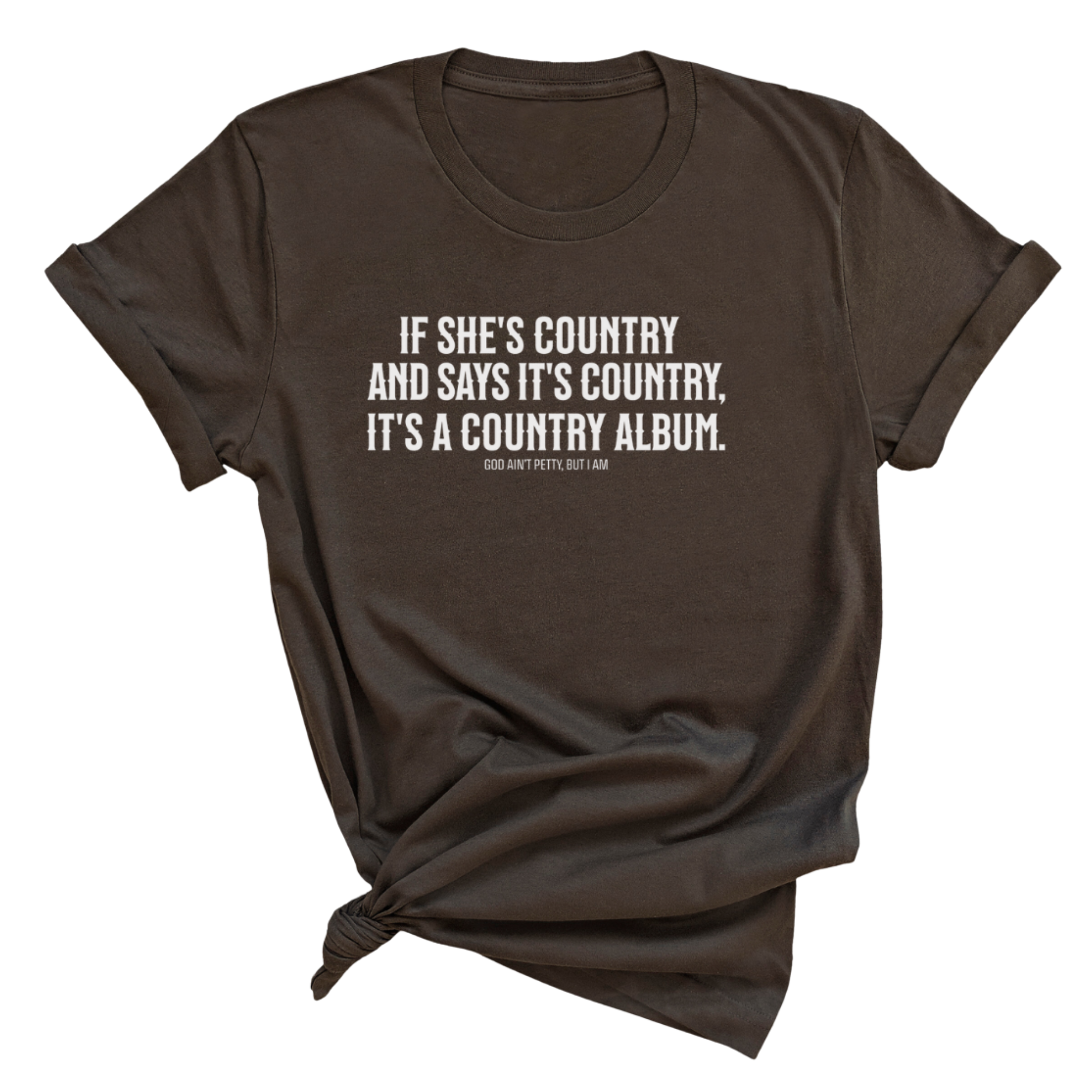 It's a Country Album Unisex Tee-T-Shirt-The Original God Ain't Petty But I Am