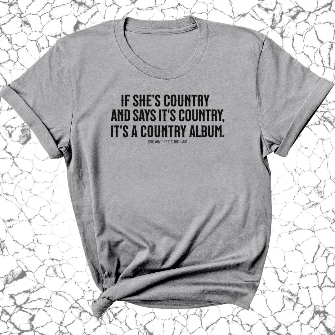 It's a Country Album Unisex Tee-T-Shirt-The Original God Ain't Petty But I Am