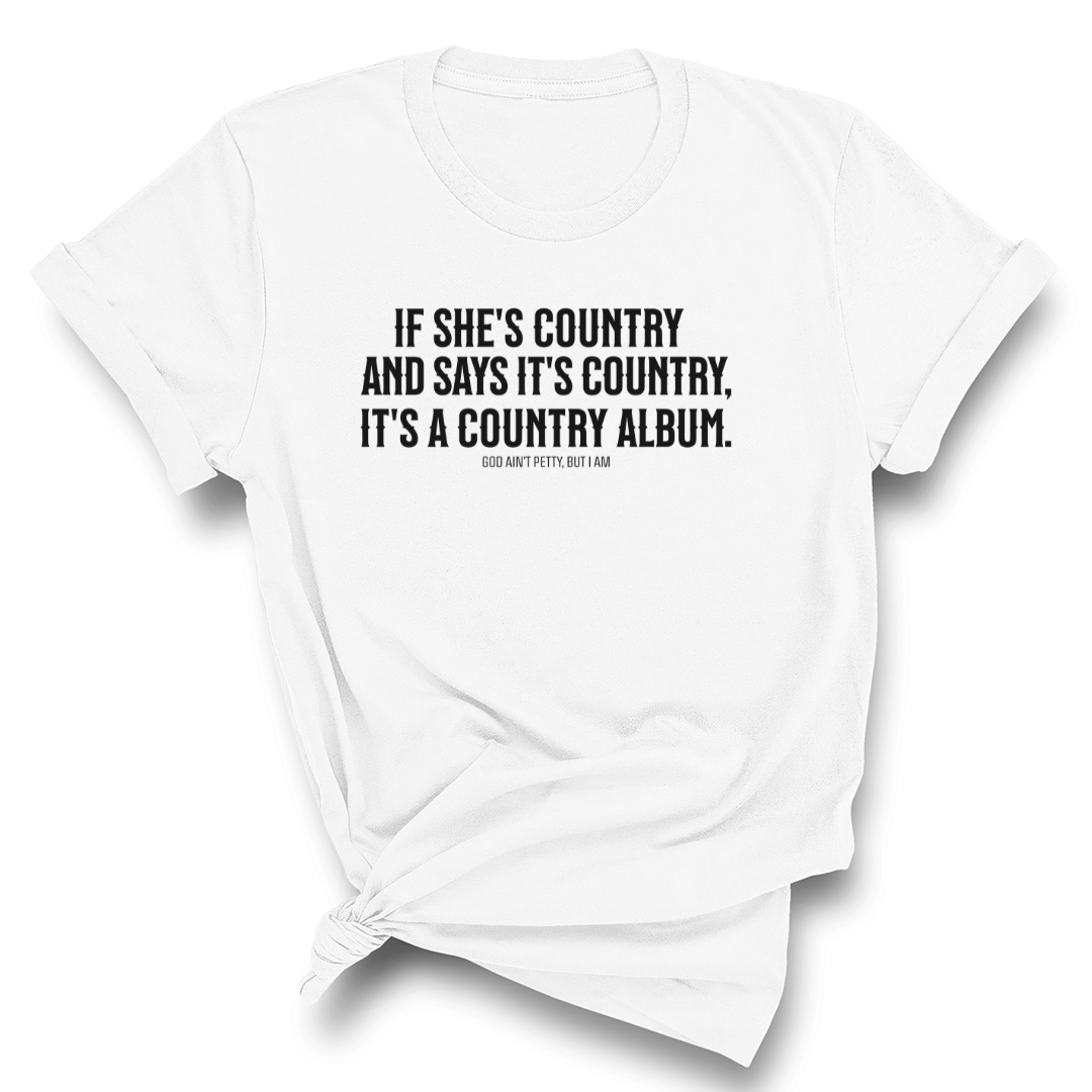 It's a Country Album Unisex Tee-T-Shirt-The Original God Ain't Petty But I Am