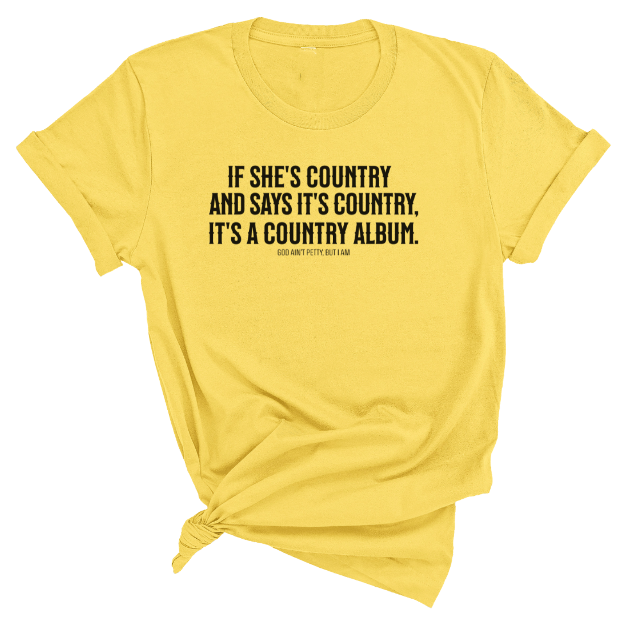 It's a Country Album Unisex Tee-T-Shirt-The Original God Ain't Petty But I Am