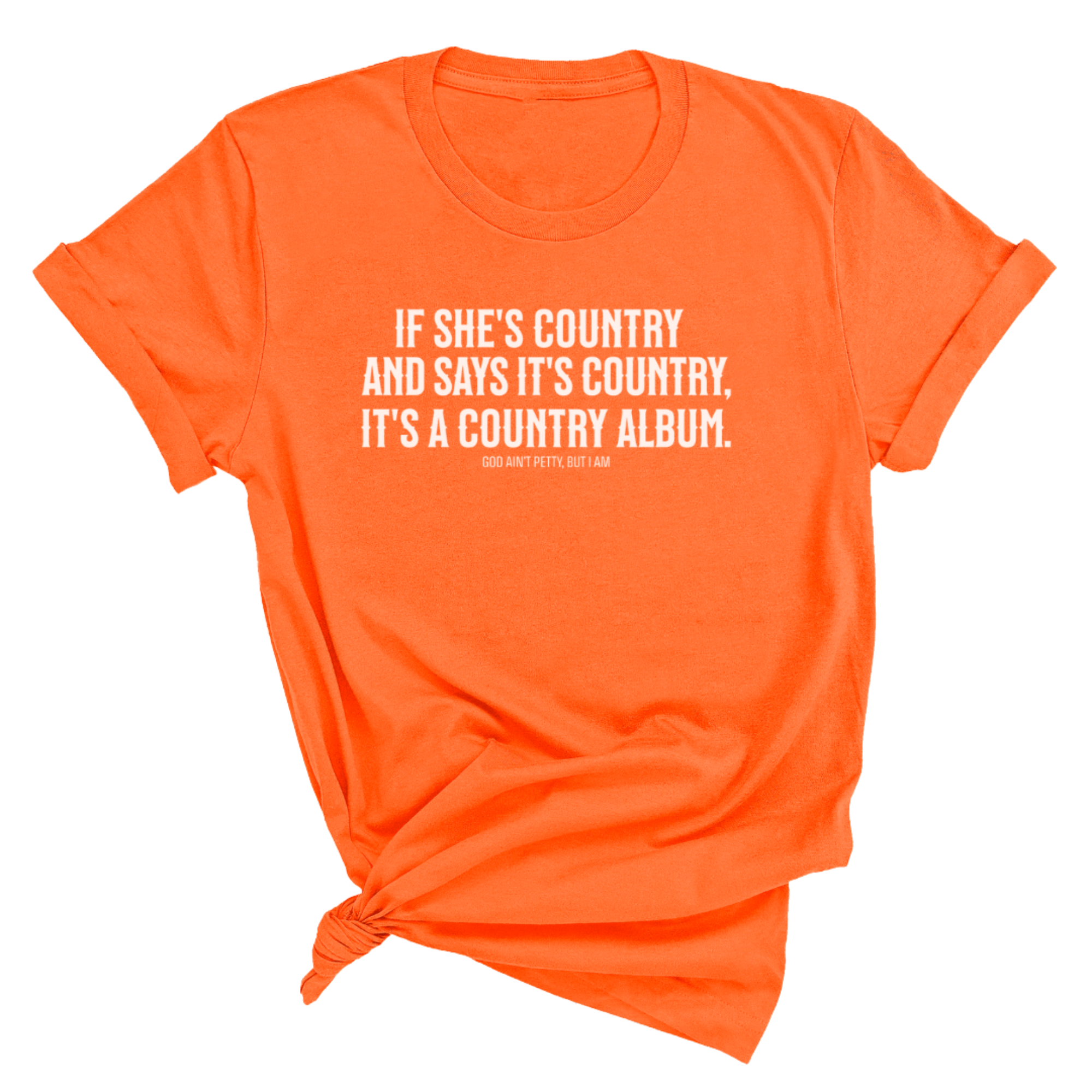 It's a Country Album Unisex Tee-T-Shirt-The Original God Ain't Petty But I Am