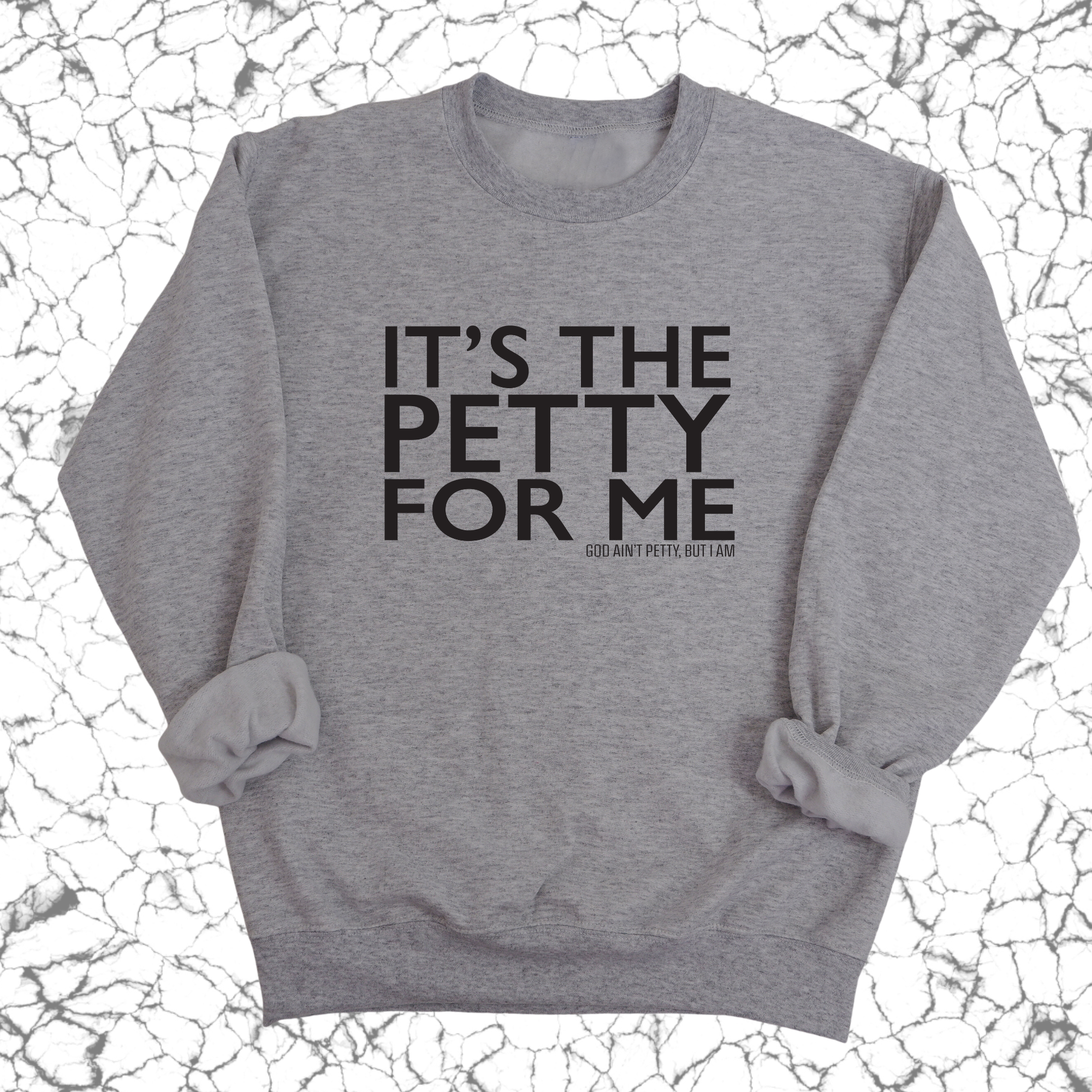 It's the Petty for me Unisex Sweatshirt-Sweatshirt-The Original God Ain't Petty But I Am