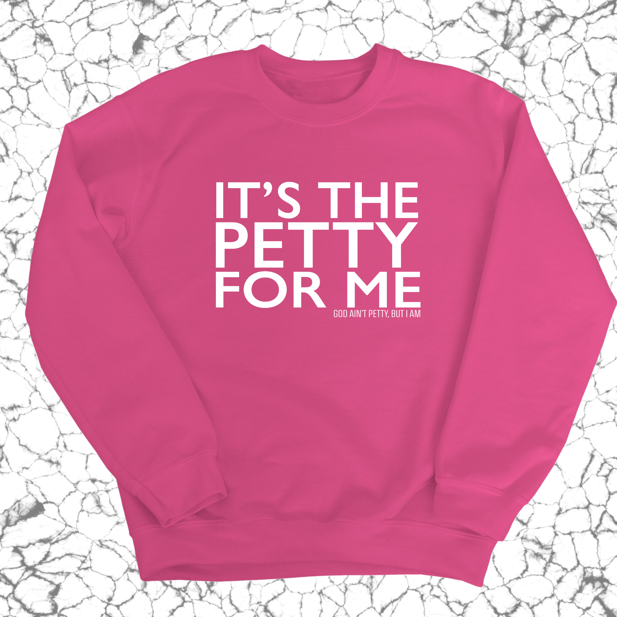 It's the Petty for me Unisex Sweatshirt-Sweatshirt-The Original God Ain't Petty But I Am