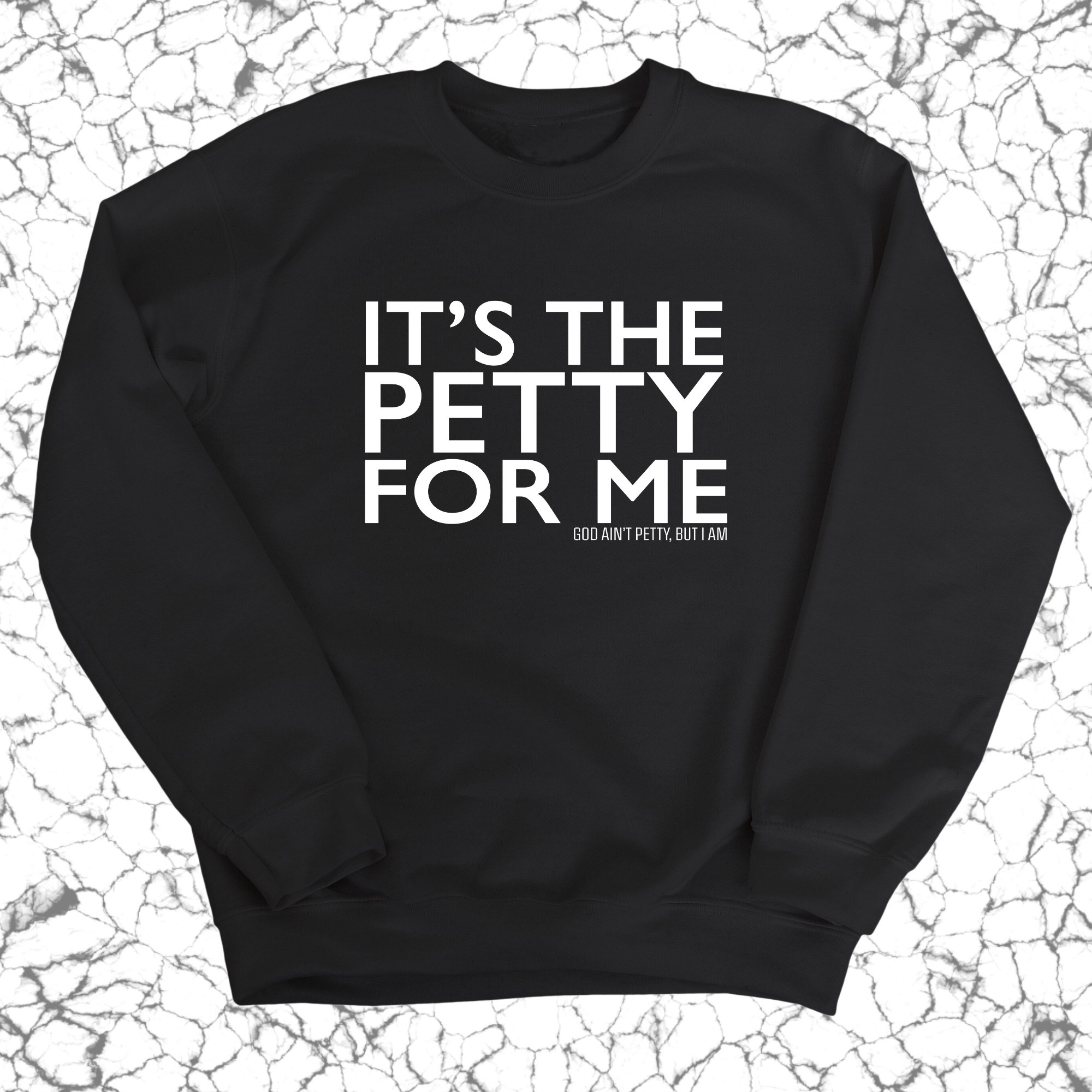 It's the Petty for me Unisex Sweatshirt-Sweatshirt-The Original God Ain't Petty But I Am