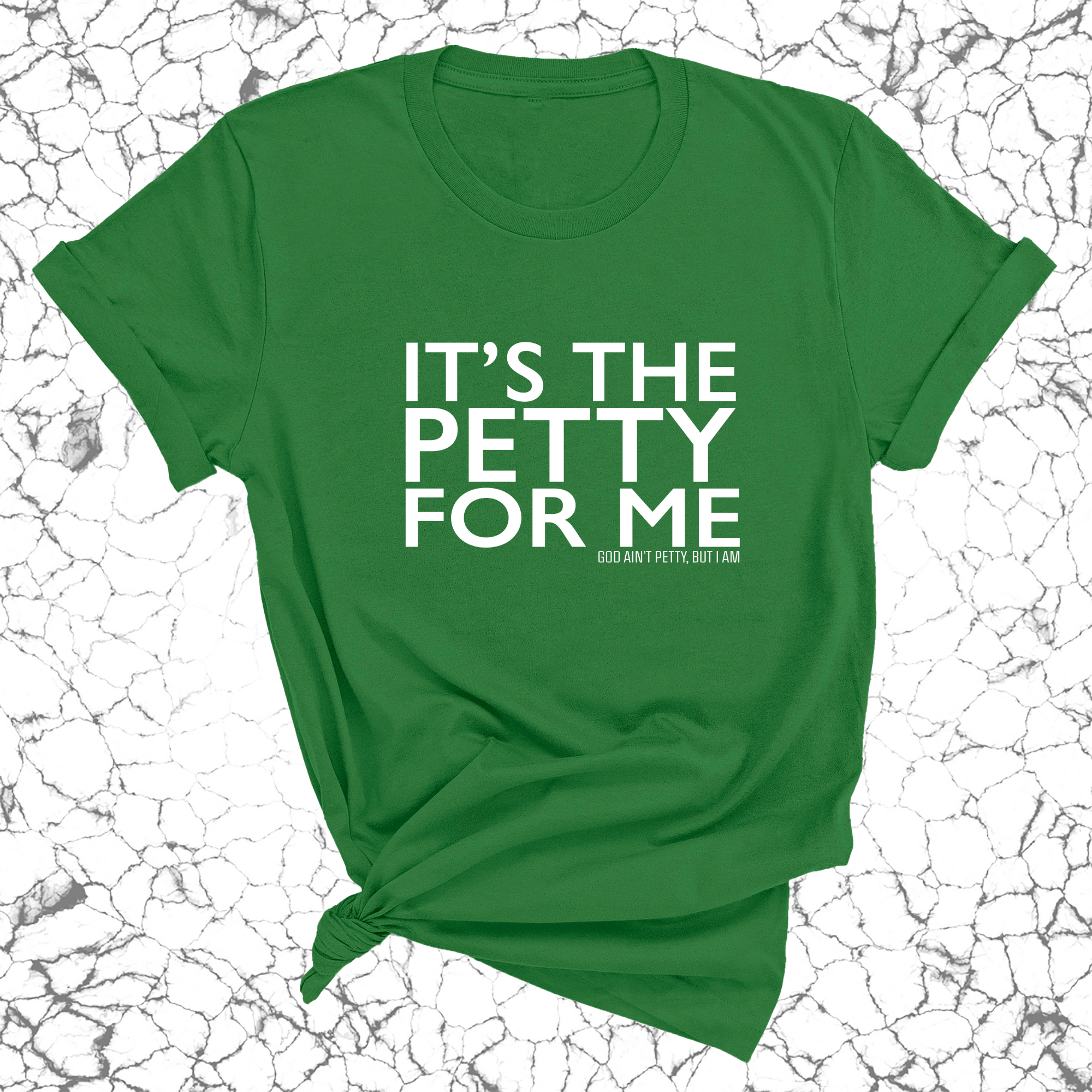 It's the Petty for me Unisex Tee-T-Shirt-The Original God Ain't Petty But I Am