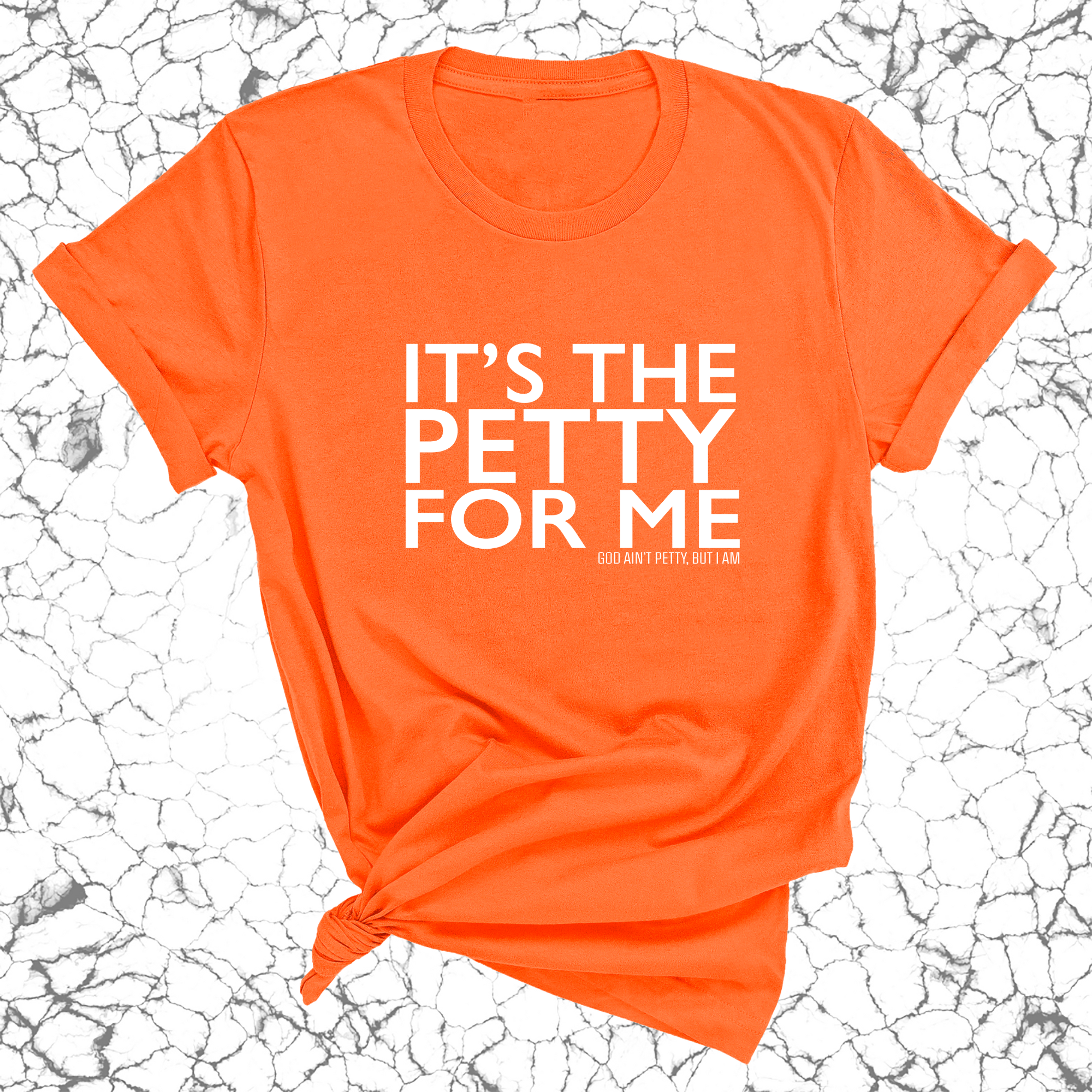 It's the Petty for me Unisex Tee-T-Shirt-The Original God Ain't Petty But I Am