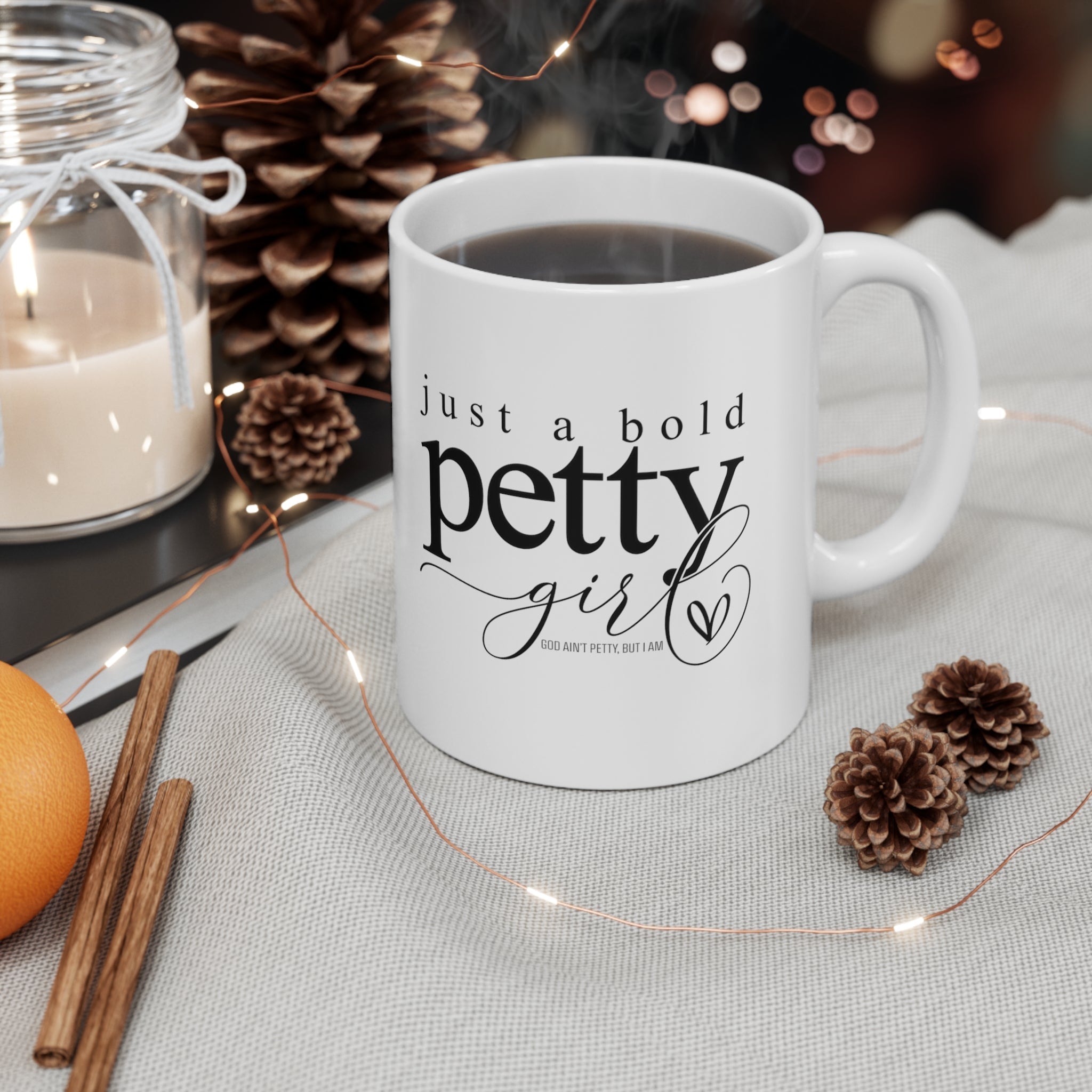 Just a Bold Petty Girl Mug 11oz (White/Black)-Mug-The Original God Ain't Petty But I Am