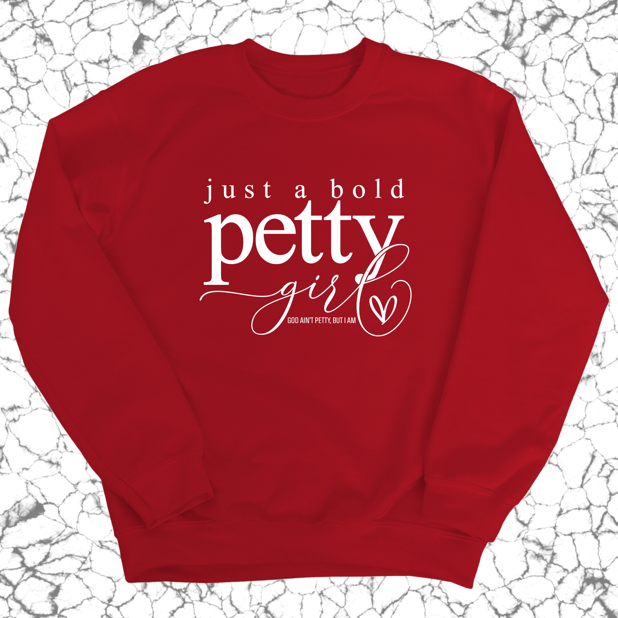 Just a Bold Petty Unisex Sweatshirt-Sweatshirt-The Original God Ain't Petty But I Am