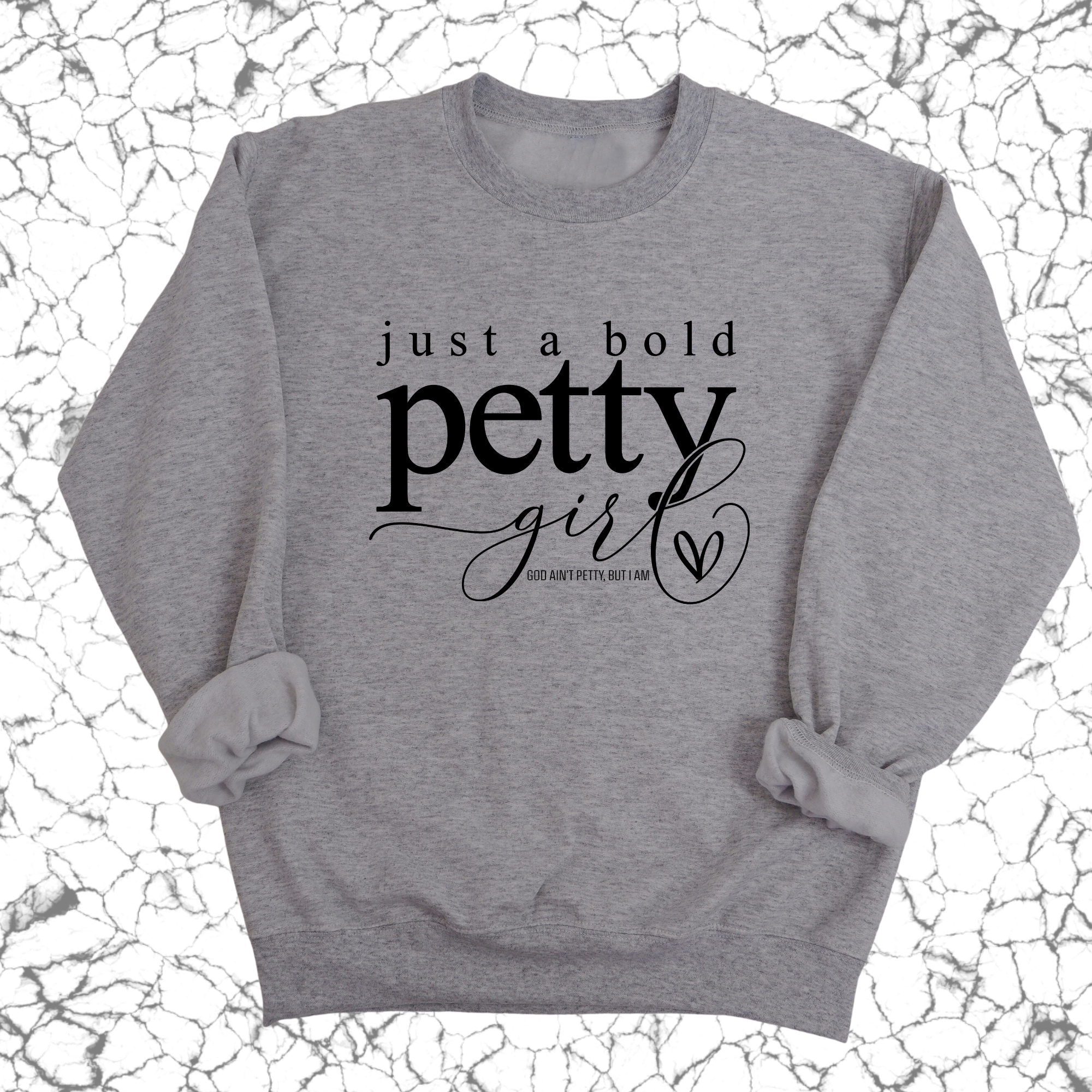 Just a Bold Petty Unisex Sweatshirt-Sweatshirt-The Original God Ain't Petty But I Am