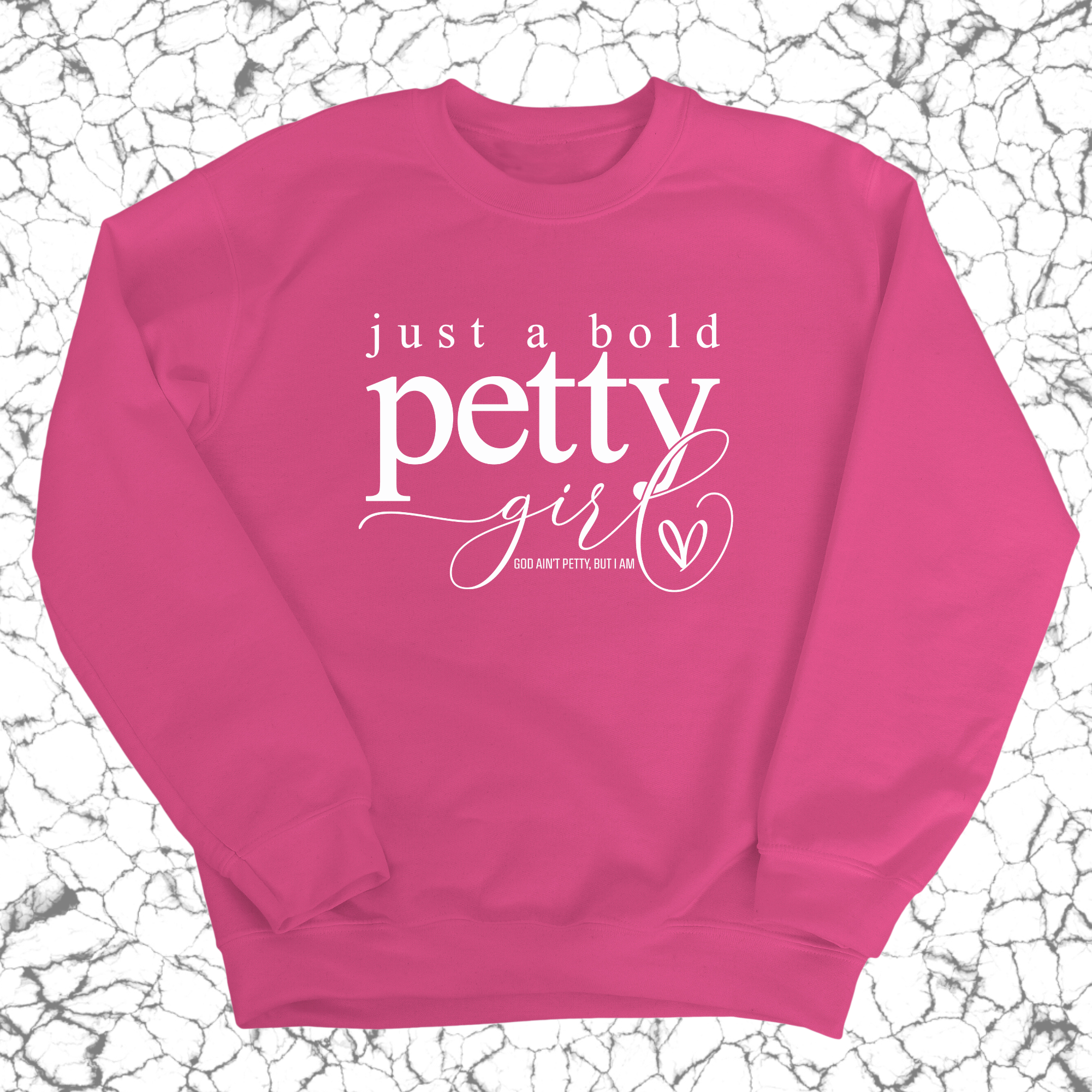 Just a Bold Petty Unisex Sweatshirt-Sweatshirt-The Original God Ain't Petty But I Am