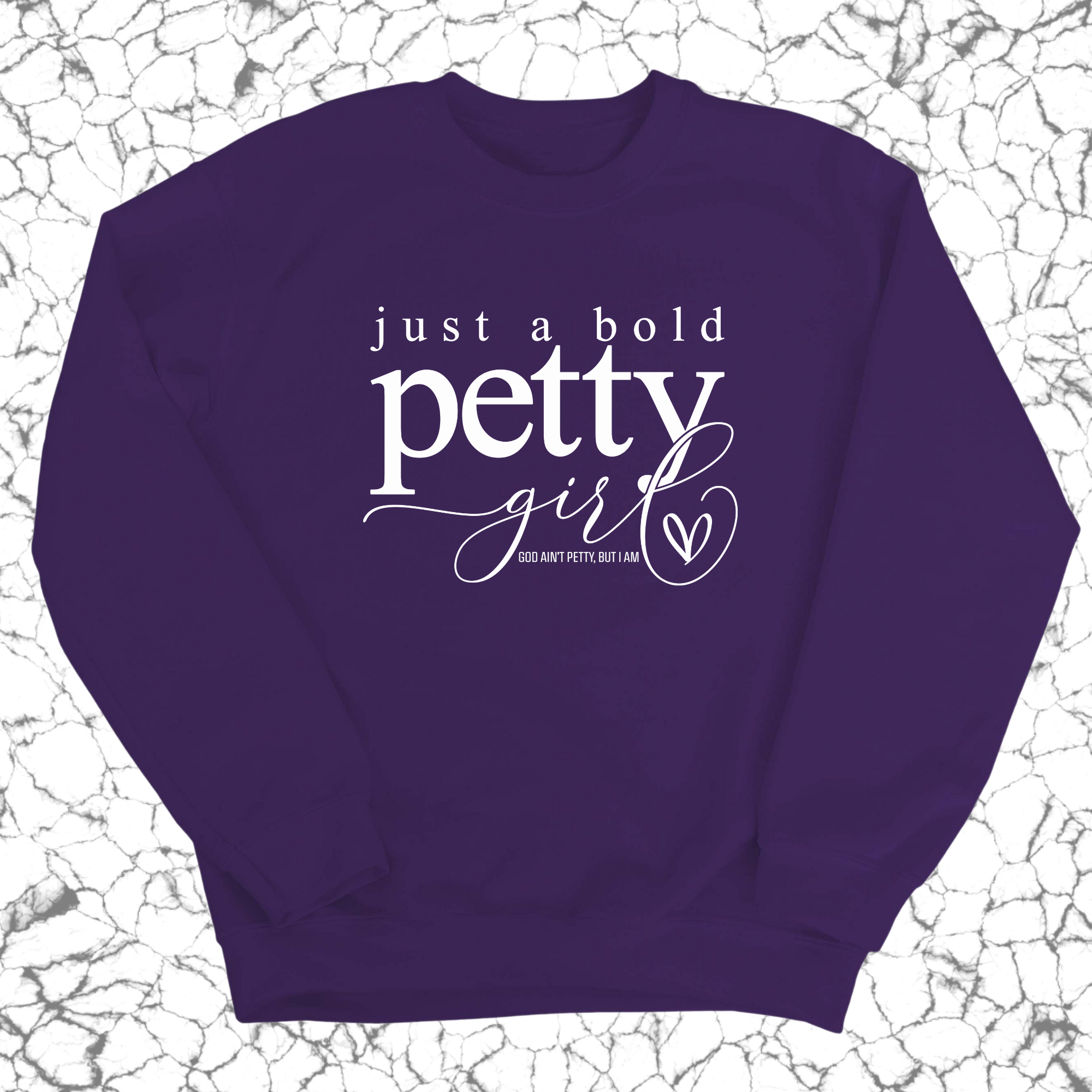 Just a Bold Petty Unisex Sweatshirt-Sweatshirt-The Original God Ain't Petty But I Am