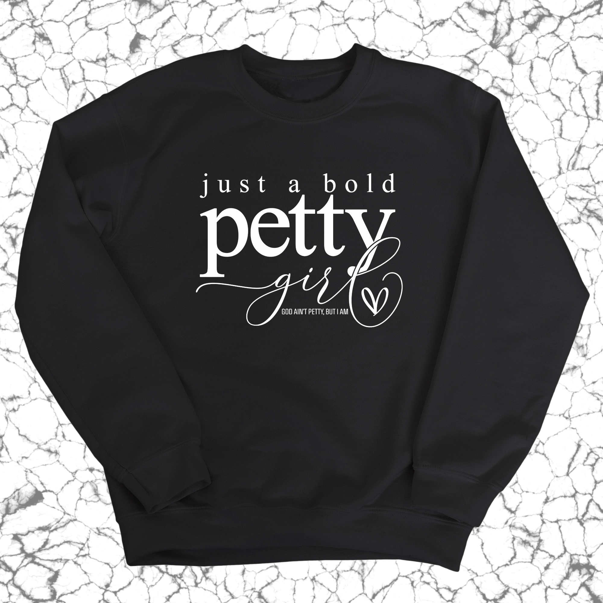 Just a Bold Petty Unisex Sweatshirt-Sweatshirt-The Original God Ain't Petty But I Am