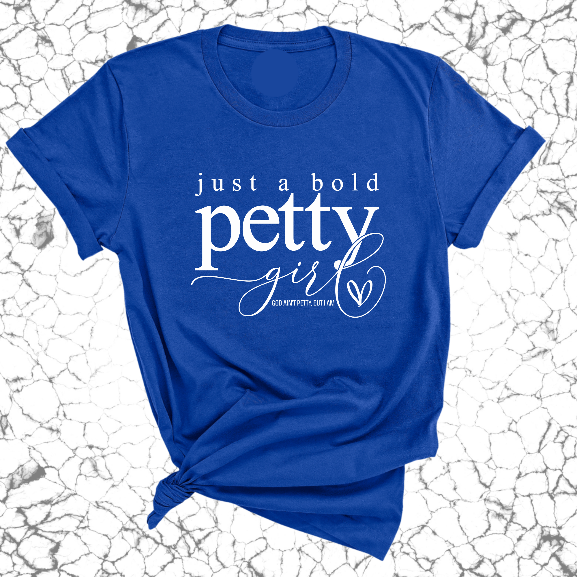 Just a bold Petty Girl Unisex Tee-T-Shirt-The Original God Ain't Petty But I Am