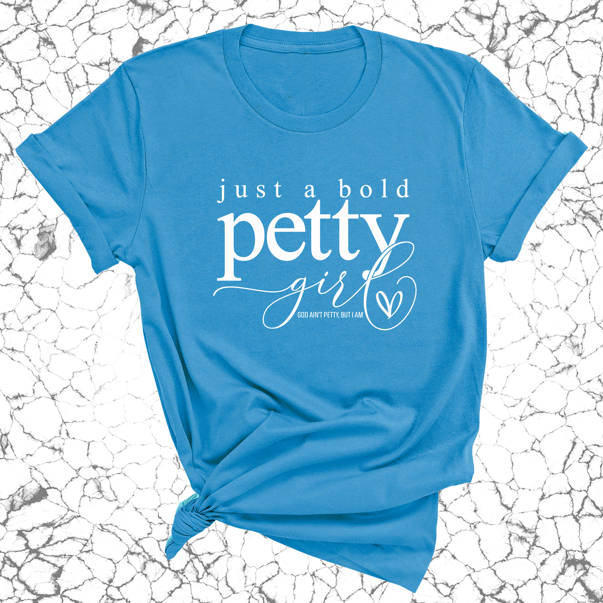 Just a bold Petty Girl Unisex Tee-T-Shirt-The Original God Ain't Petty But I Am