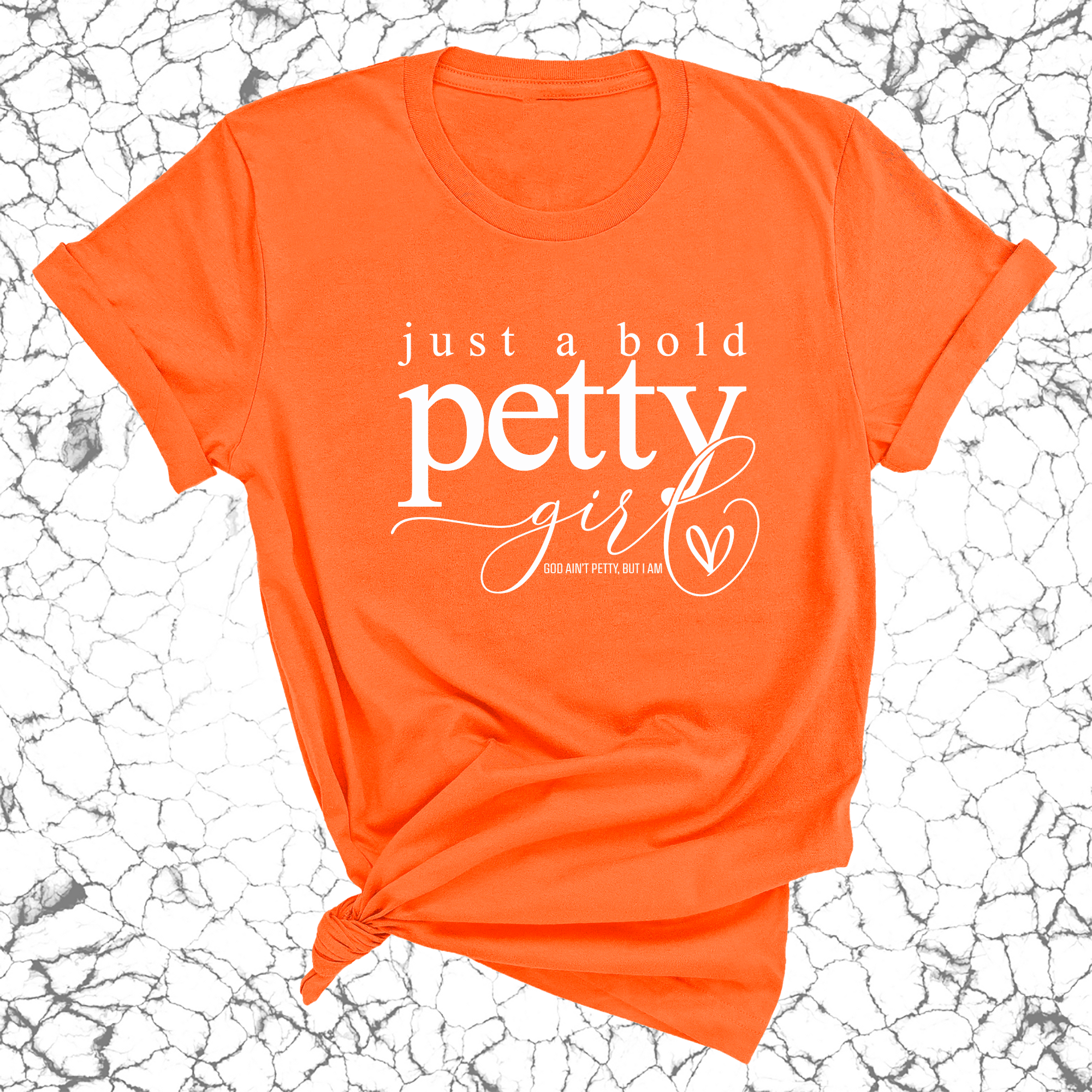 Just a bold Petty Girl Unisex Tee-T-Shirt-The Original God Ain't Petty But I Am