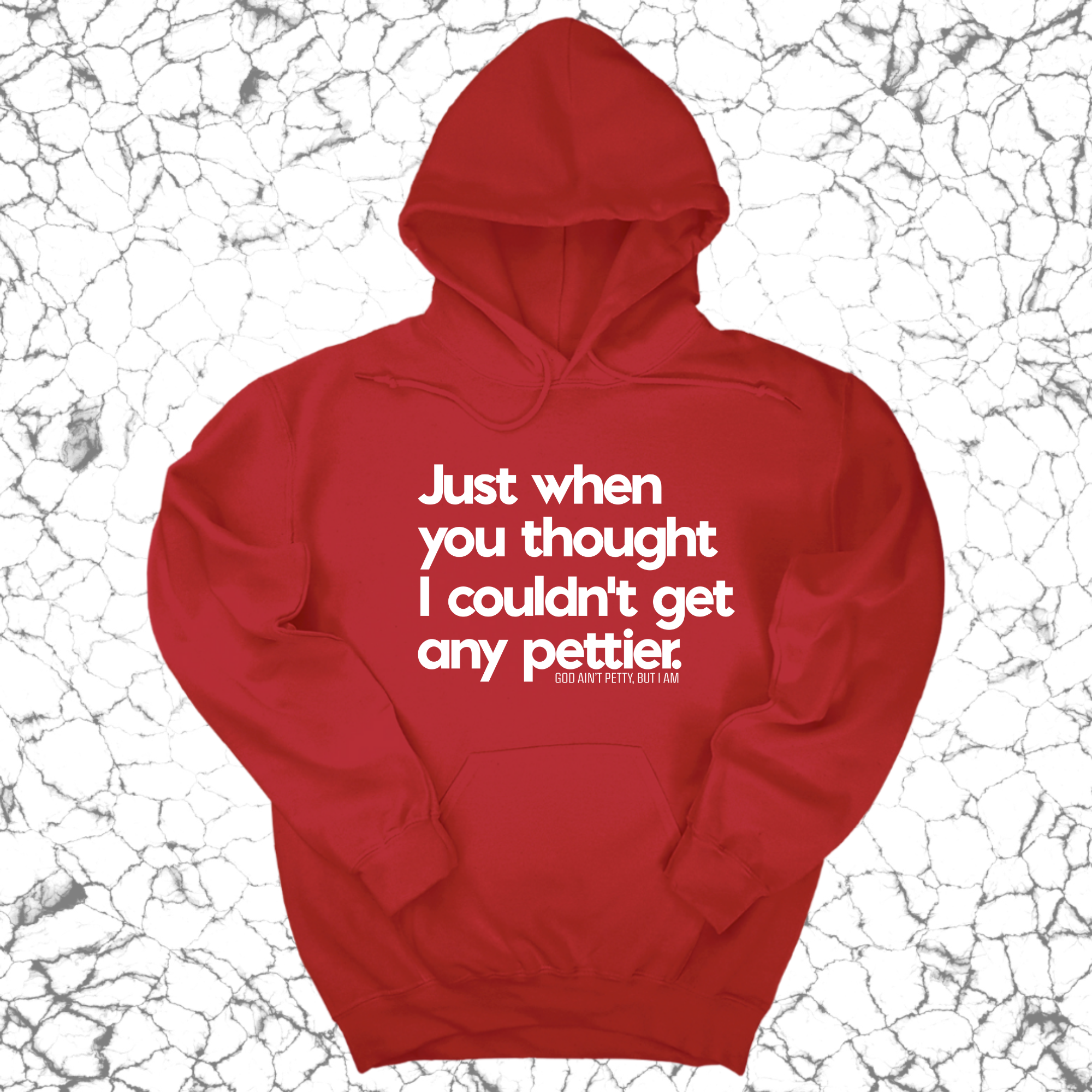 Just when you thought I couldn't get any pettier Unisex Hoodie-Hoodie-The Original God Ain't Petty But I Am