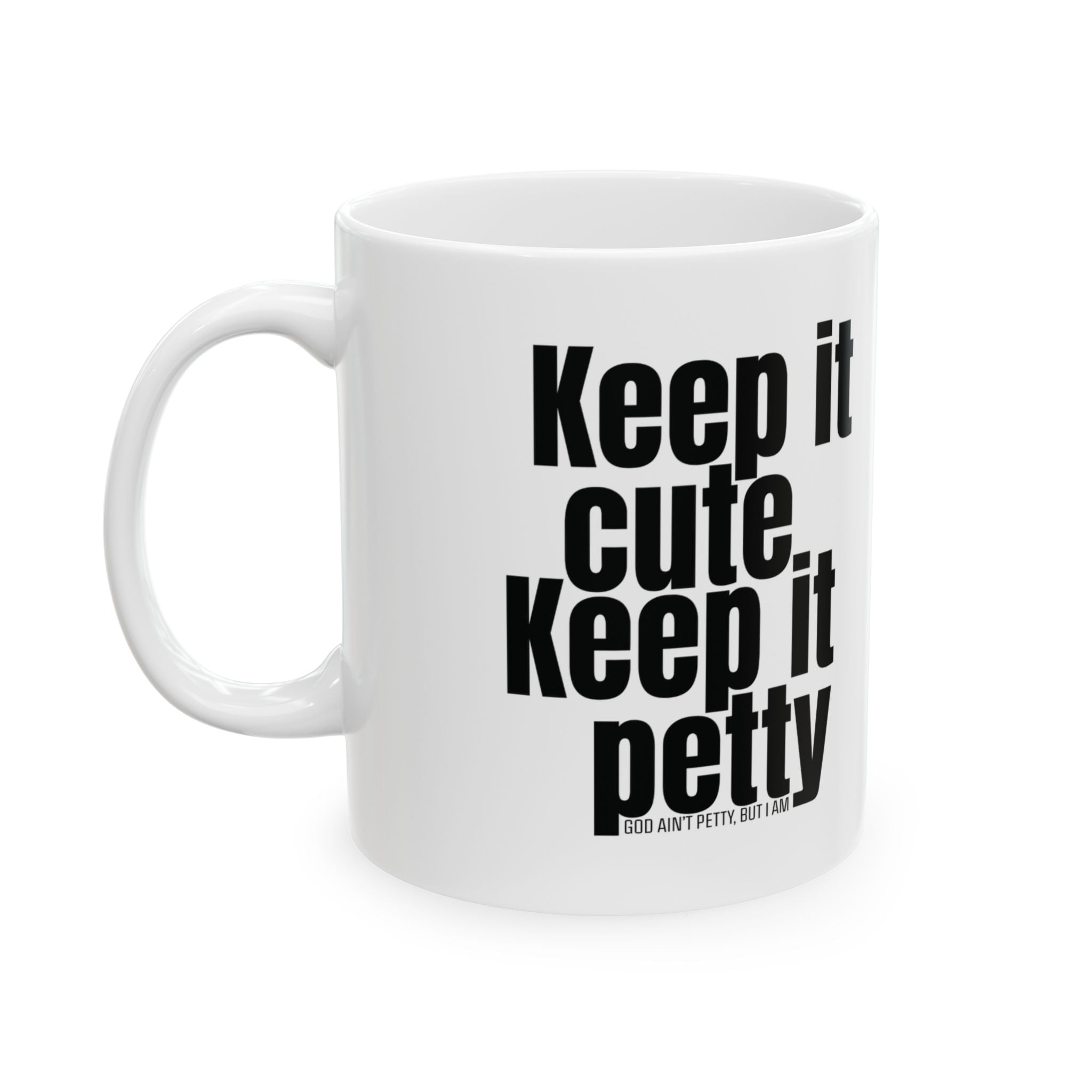 Keep It Cute, Keep It Petty Mug 11oz (White & Black)-Mug-The Original God Ain't Petty But I Am