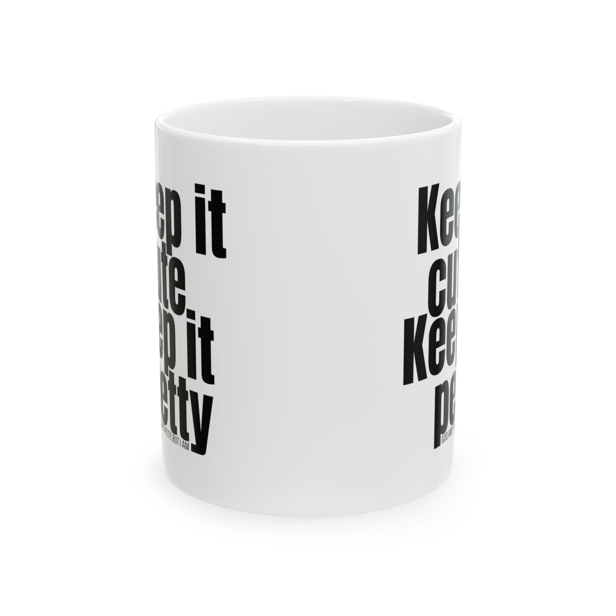 Keep It Cute, Keep It Petty Mug 11oz (White & Black)-Mug-The Original God Ain't Petty But I Am