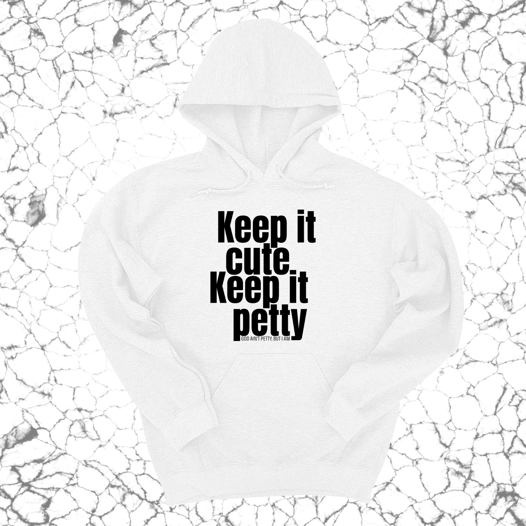 Keep It Cute, Keep It Petty Unisex Hoodie-Hoodie-The Original God Ain't Petty But I Am