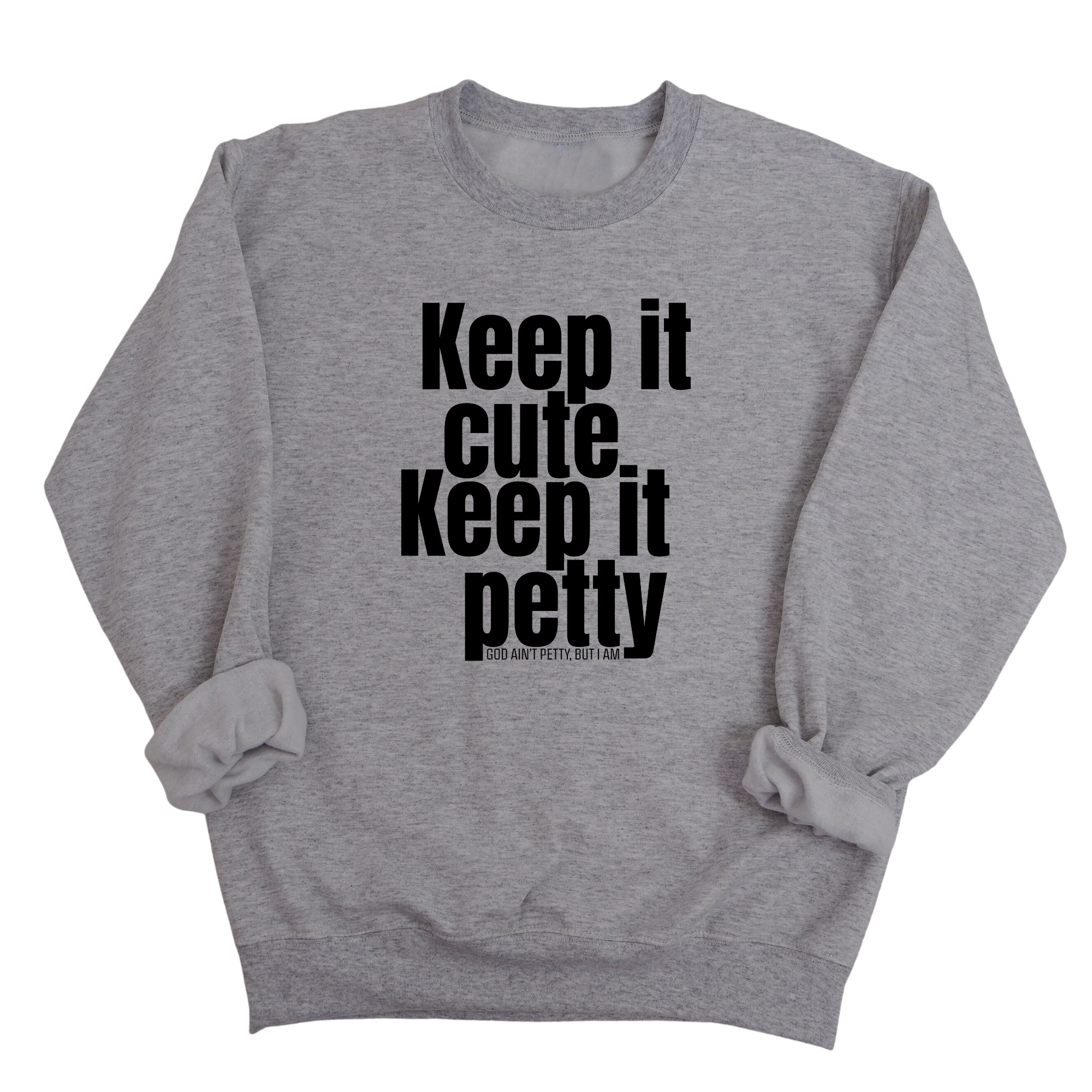 Keep It Cute, Keep It Petty Unisex Sweatshirt-Sweatshirt-The Original God Ain't Petty But I Am