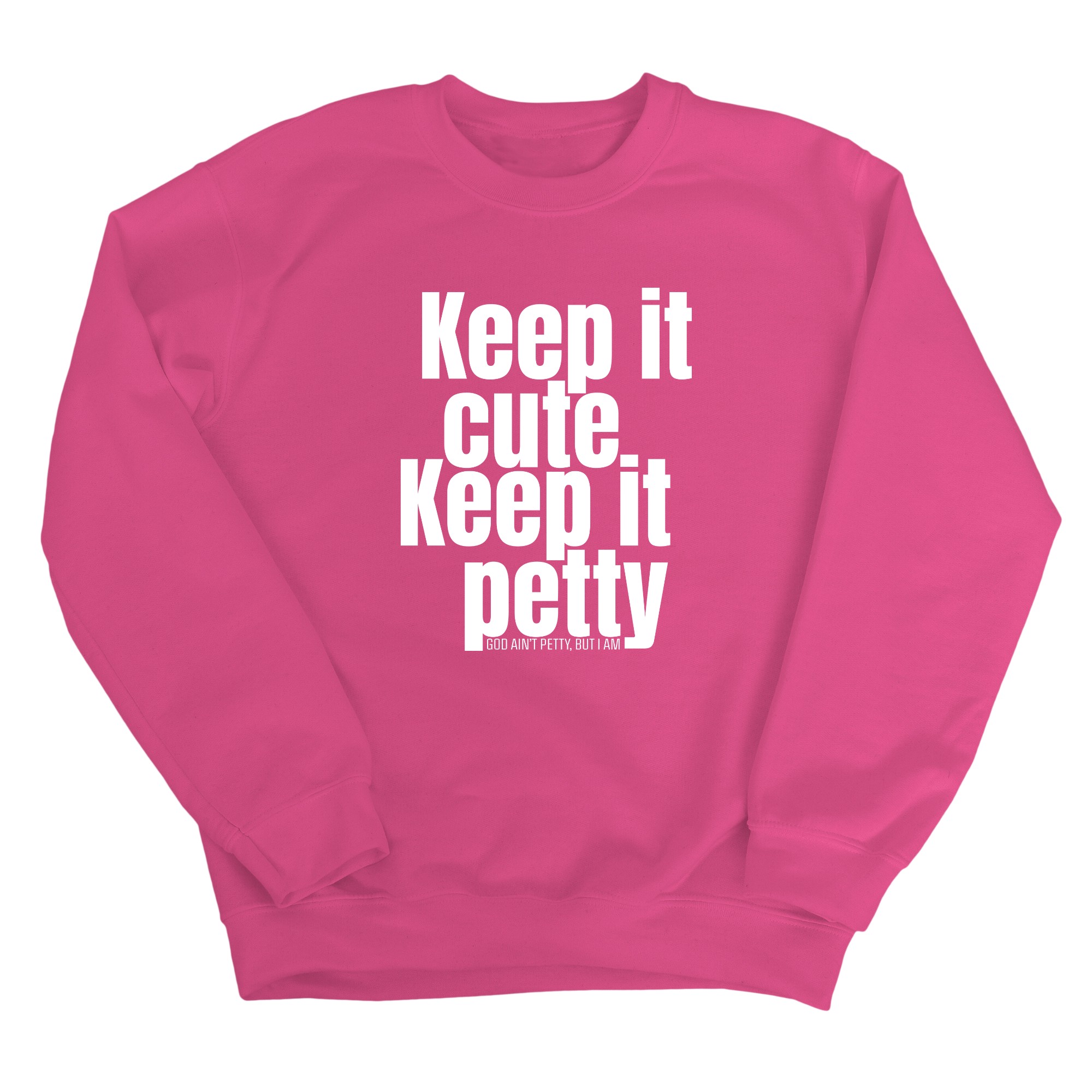 Keep It Cute, Keep It Petty Unisex Sweatshirt-Sweatshirt-The Original God Ain't Petty But I Am