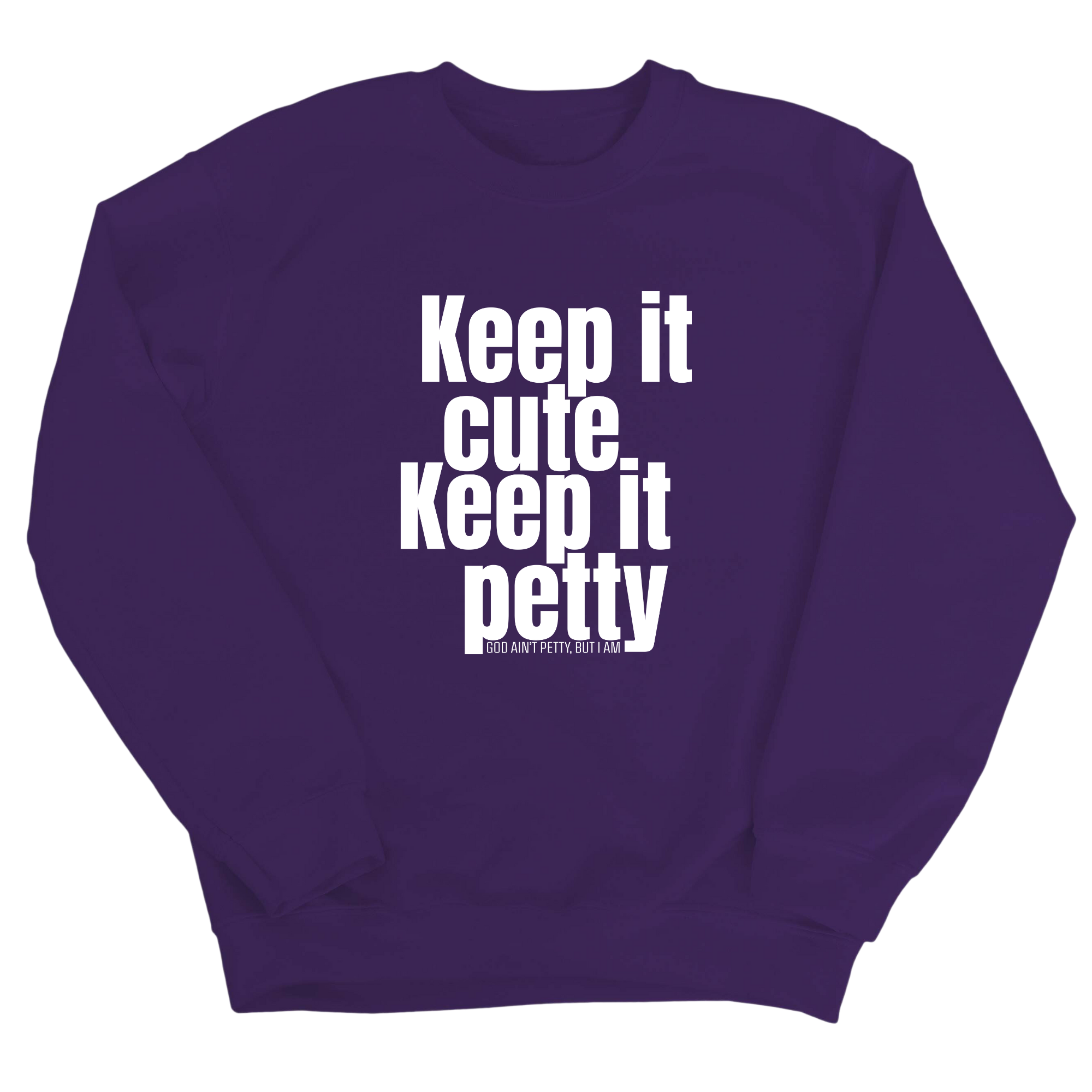 Keep It Cute, Keep It Petty Unisex Sweatshirt-Sweatshirt-The Original God Ain't Petty But I Am