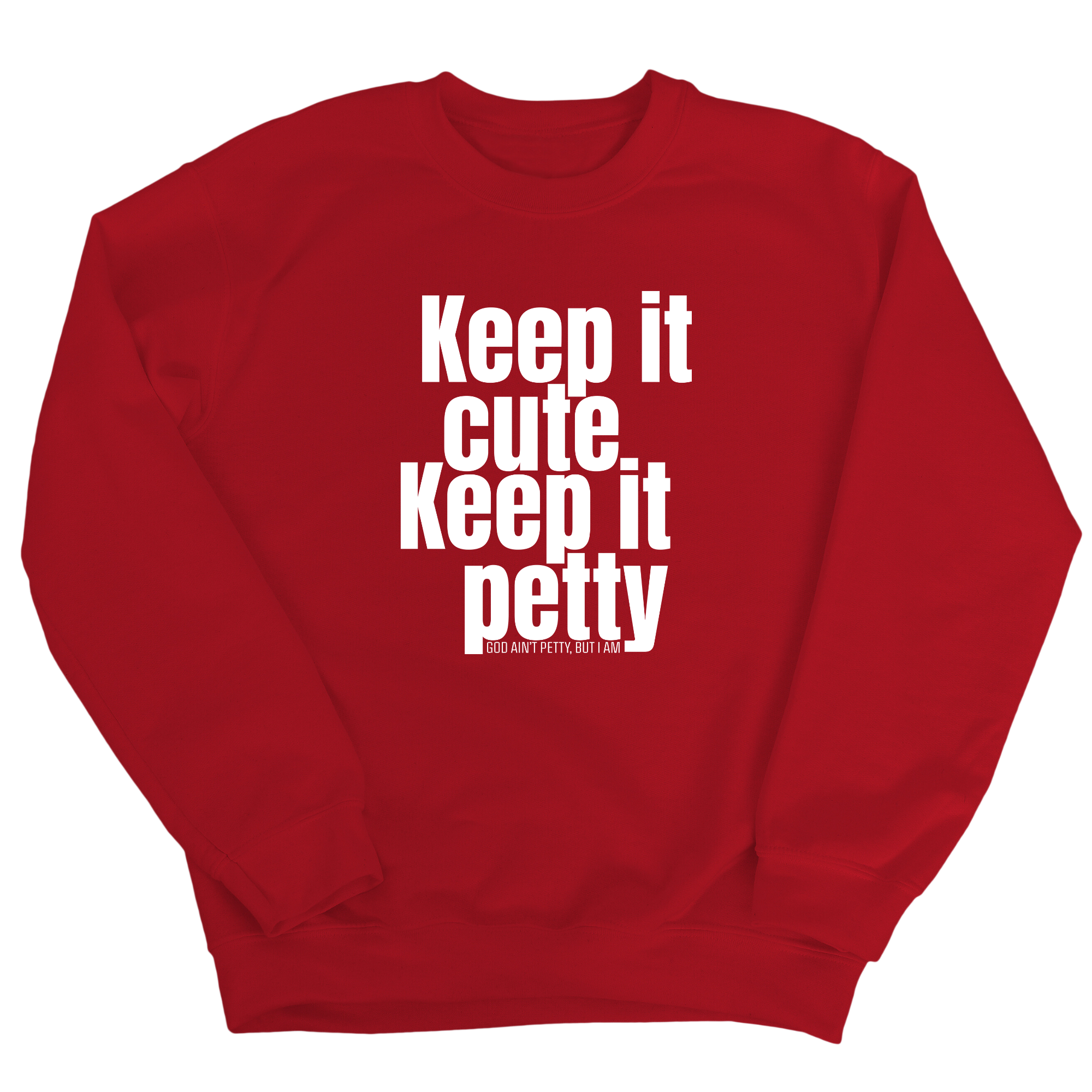 Keep It Cute, Keep It Petty Unisex Sweatshirt-Sweatshirt-The Original God Ain't Petty But I Am