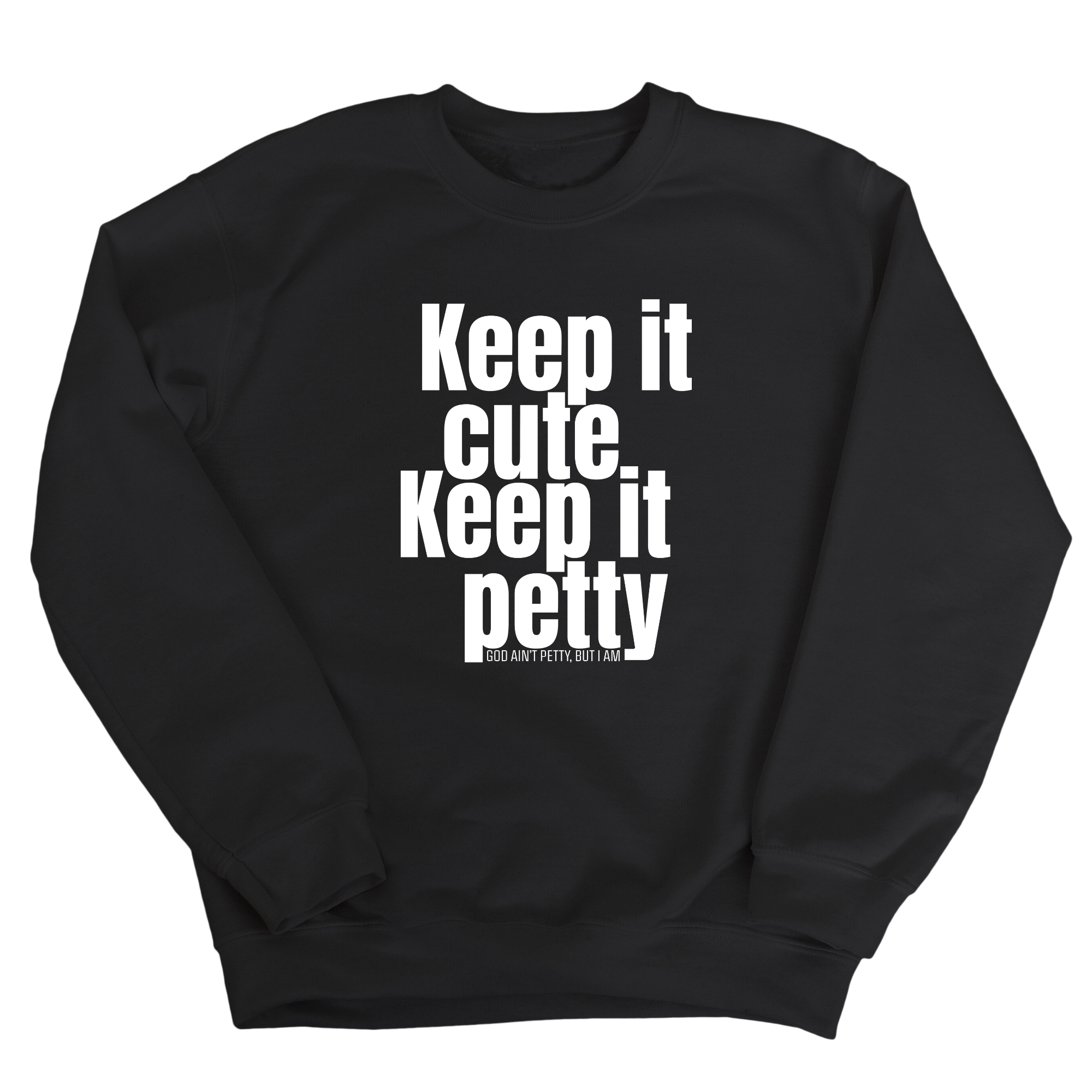 Keep It Cute, Keep It Petty Unisex Sweatshirt-Sweatshirt-The Original God Ain't Petty But I Am