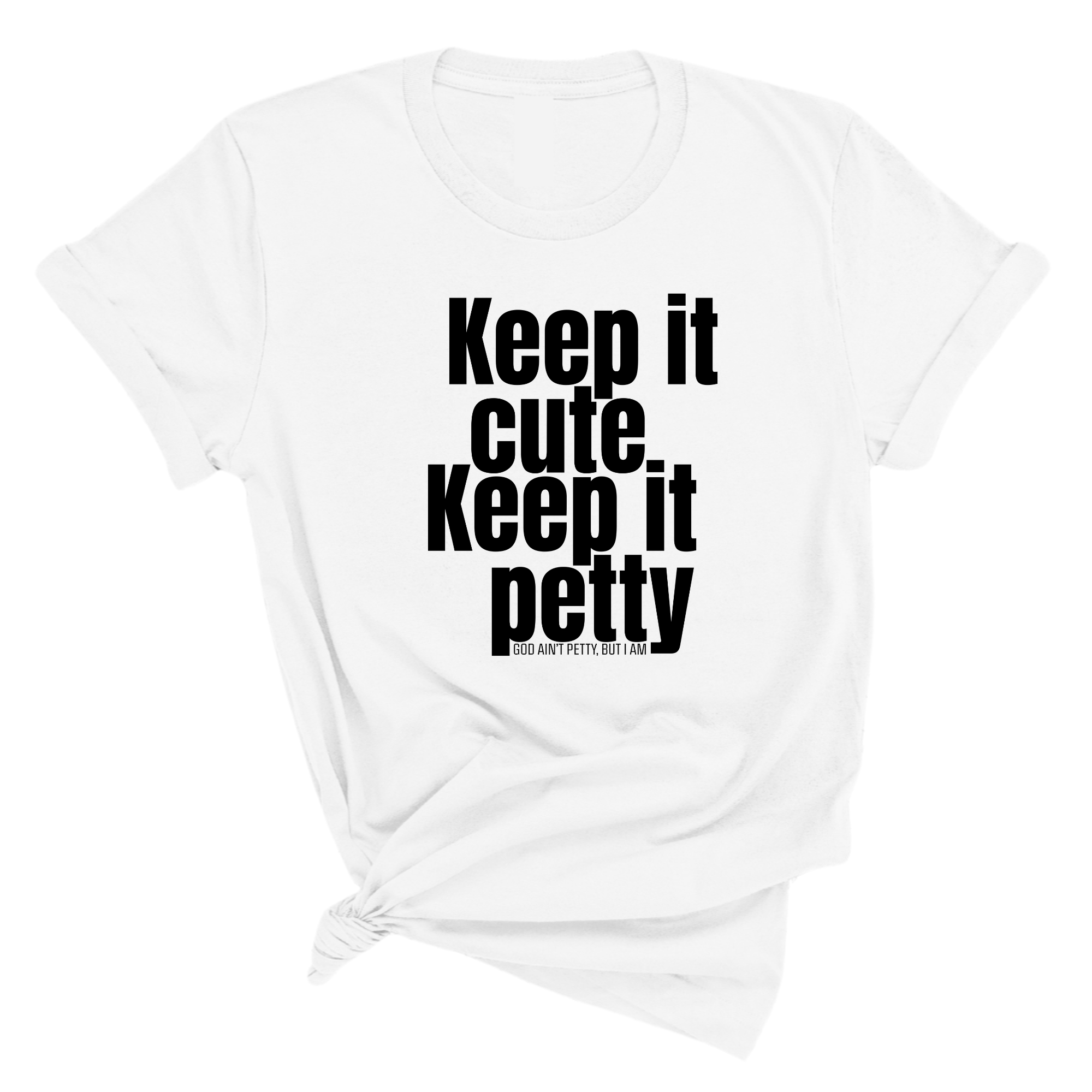 Keep It Cute, Keep It Petty Unisex Tee-T-Shirt-The Original God Ain't Petty But I Am