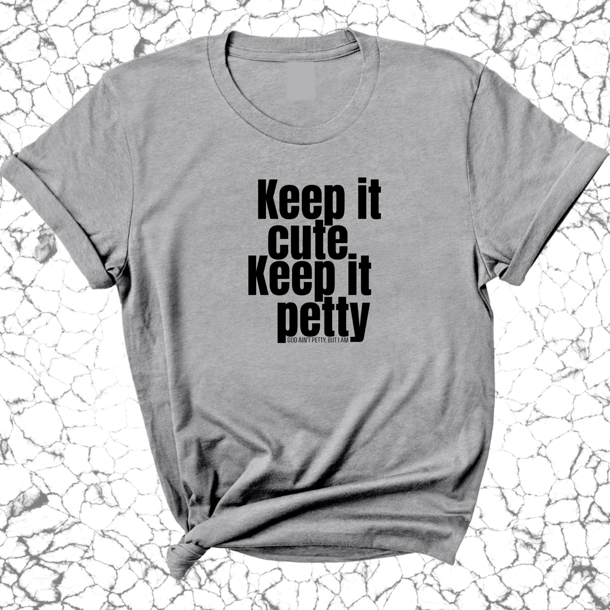 Keep It Cute, Keep It Petty Unisex Tee-T-Shirt-The Original God Ain't Petty But I Am