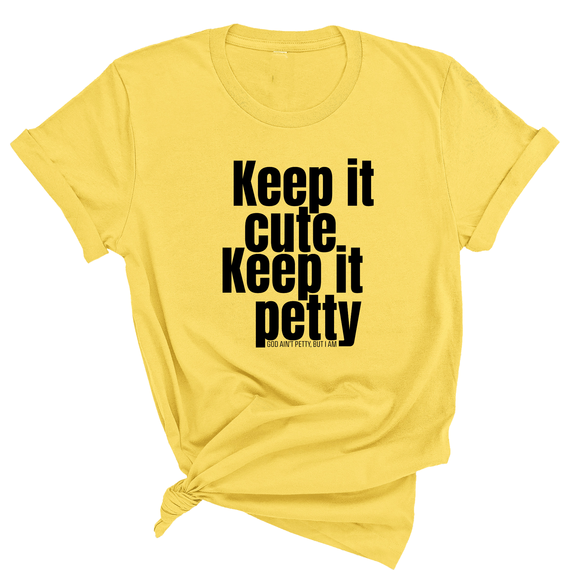 Keep It Cute, Keep It Petty Unisex Tee-T-Shirt-The Original God Ain't Petty But I Am