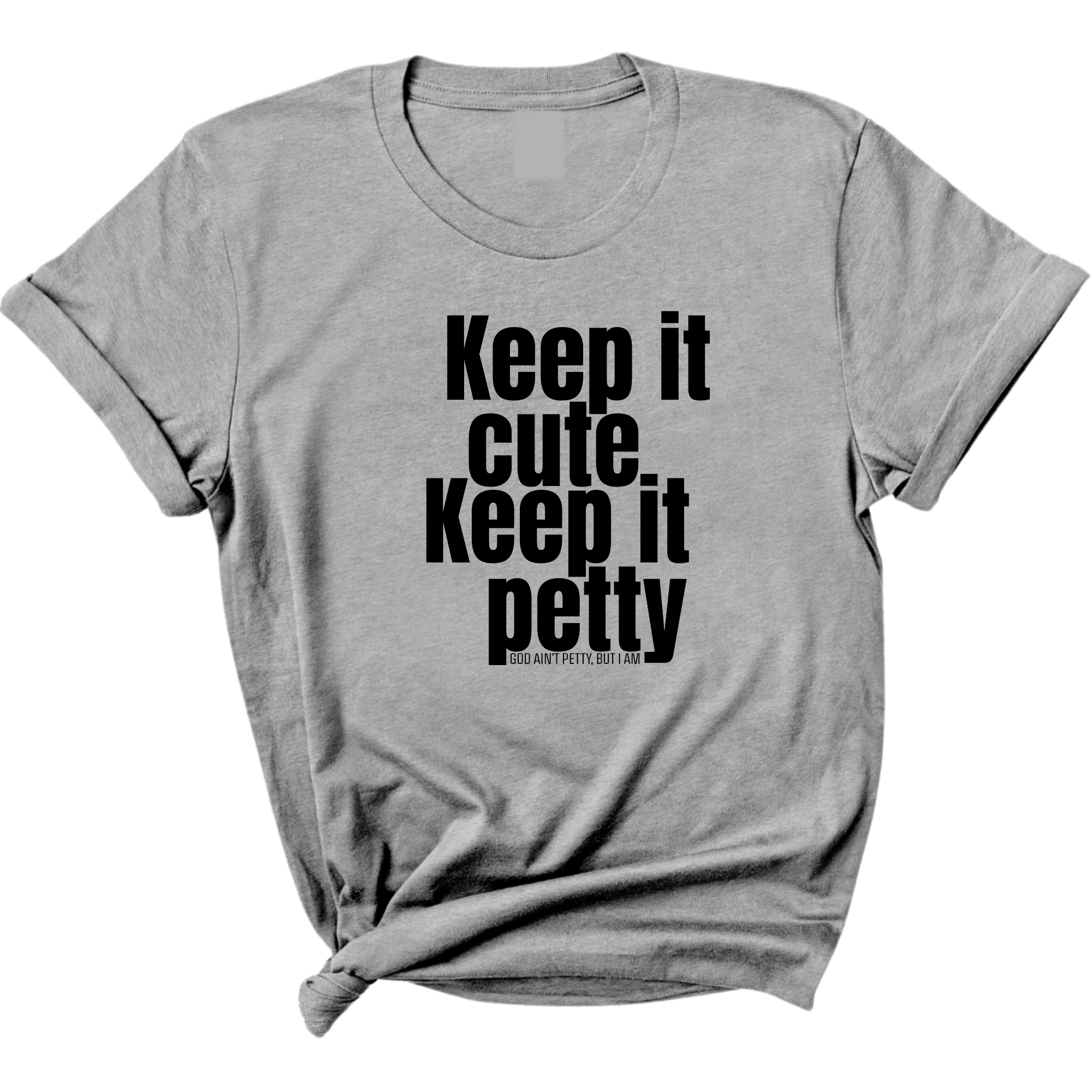 Keep It Cute, Keep It Petty Unisex Tee-T-Shirt-The Original God Ain't Petty But I Am