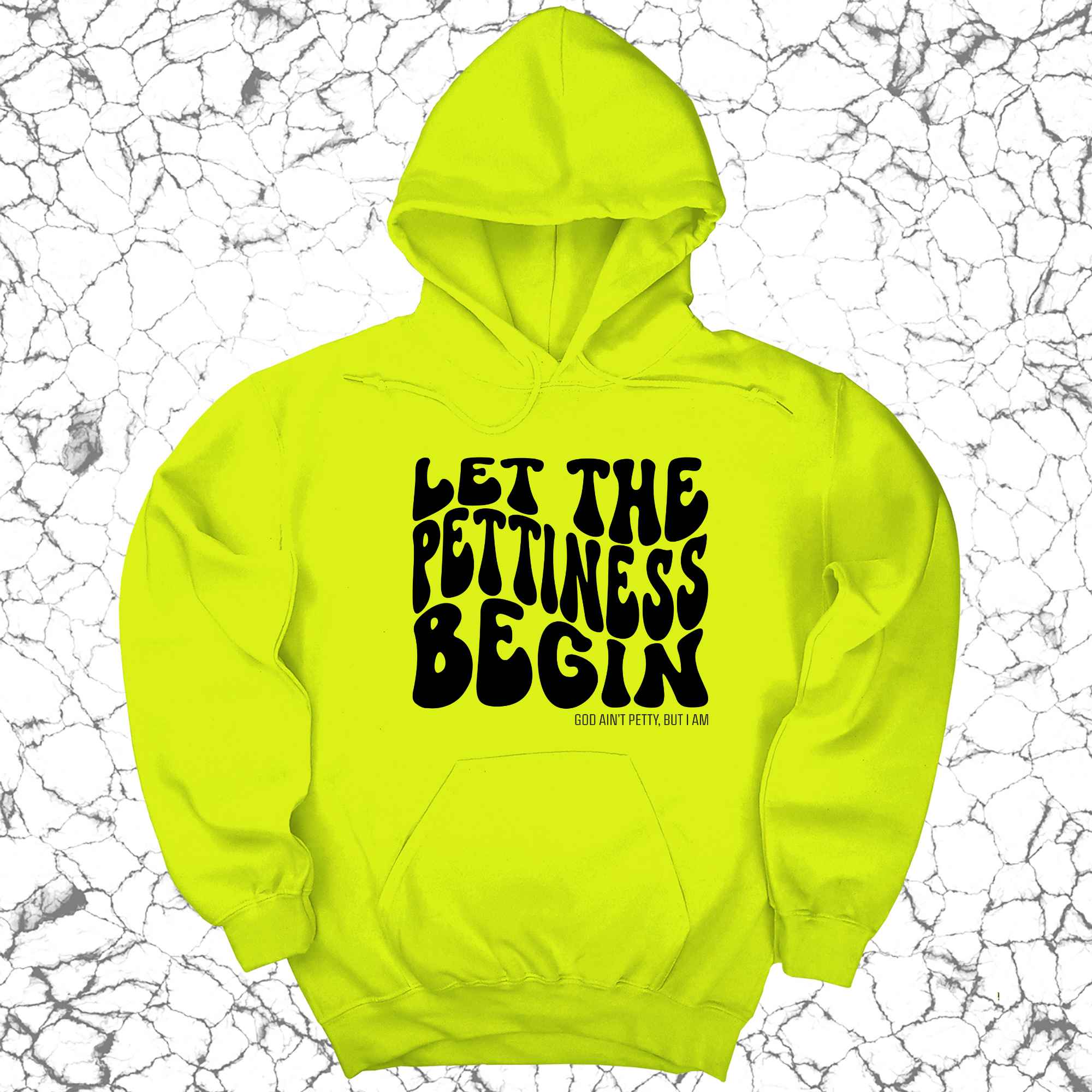 Let the Pettiness Begin Unisex Hoodie-Hoodie-The Original God Ain't Petty But I Am