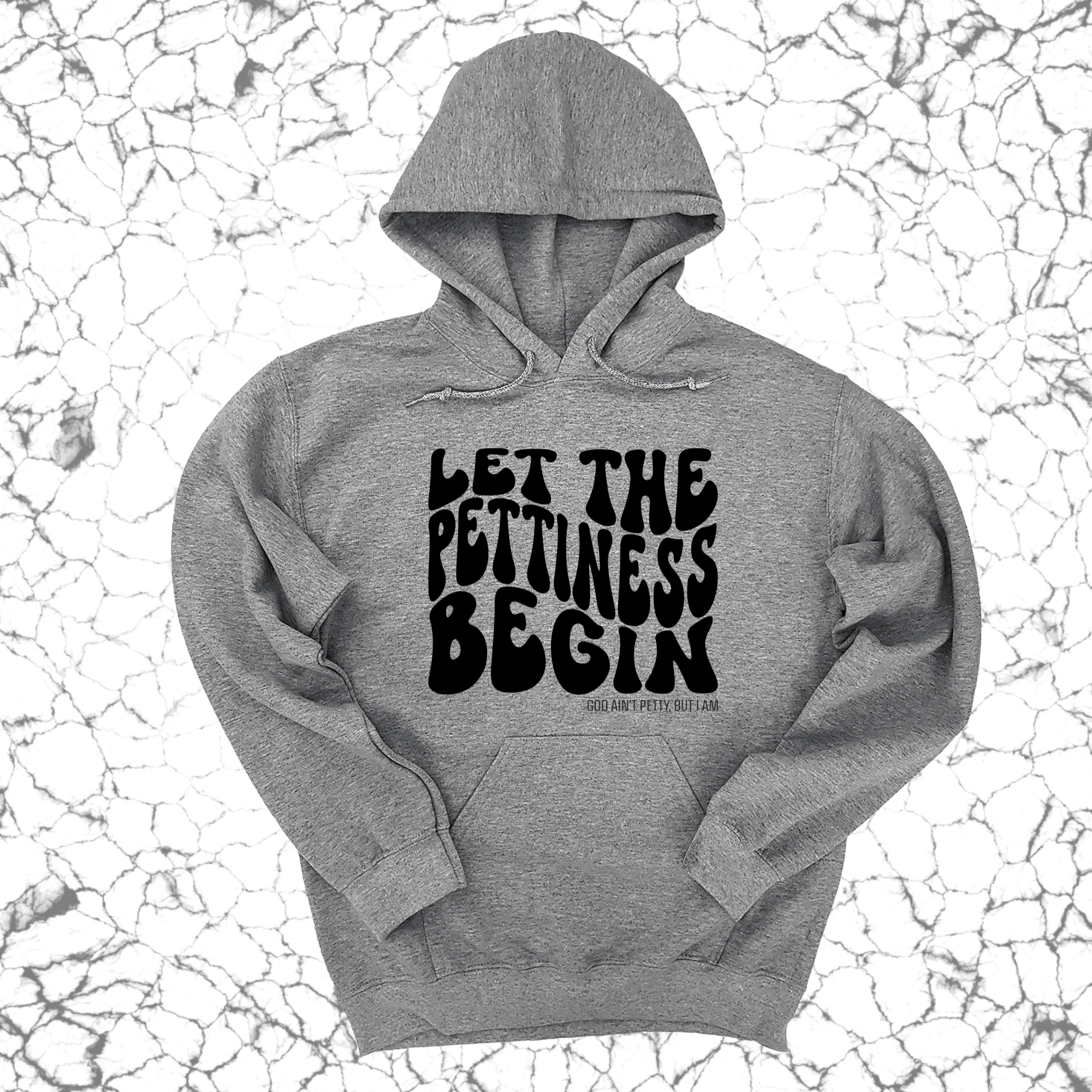 Let the Pettiness Begin Unisex Hoodie-Hoodie-The Original God Ain't Petty But I Am