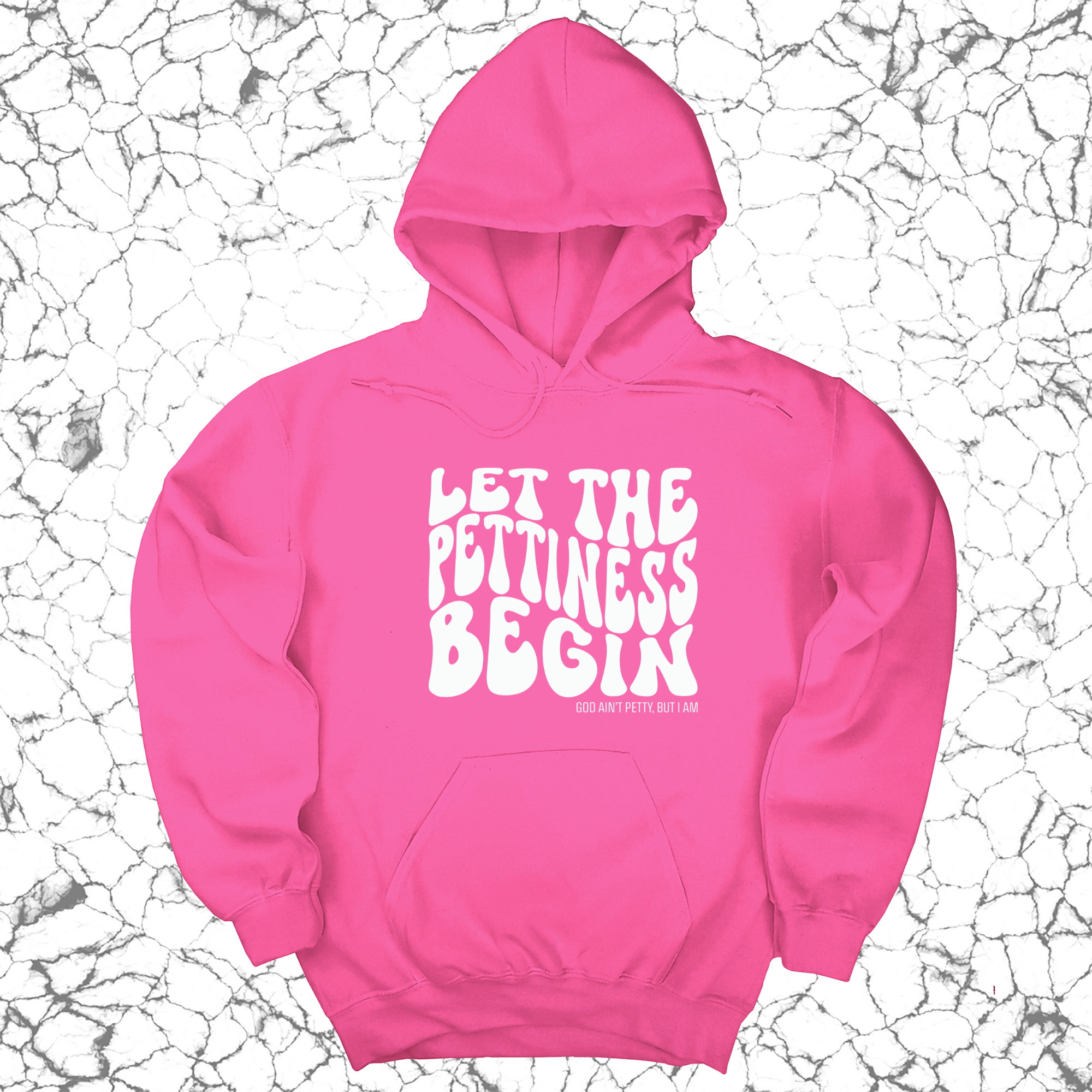 Let the Pettiness Begin Unisex Hoodie-Hoodie-The Original God Ain't Petty But I Am