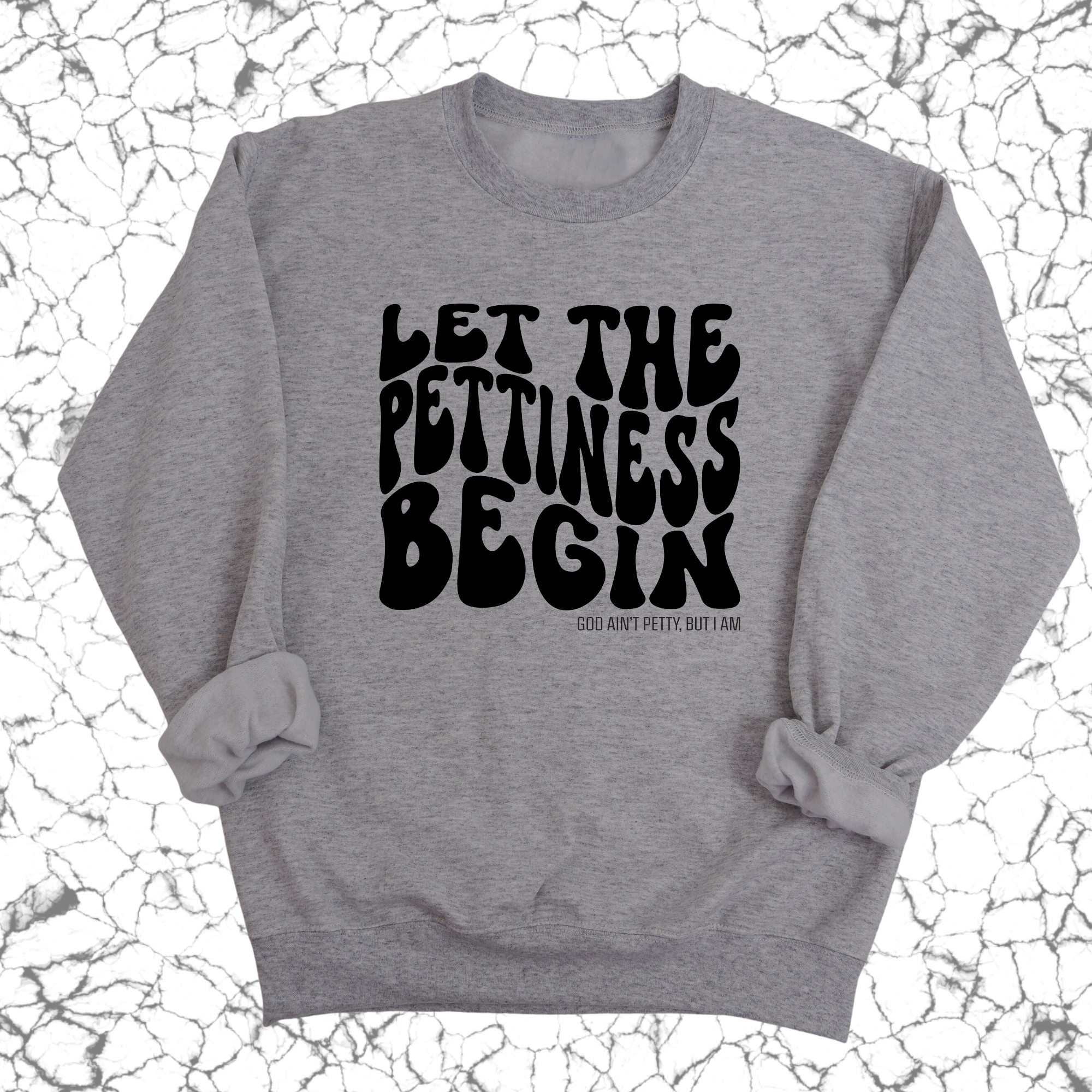 Let the Pettiness Begin Unisex Sweatshirt-Sweatshirt-The Original God Ain't Petty But I Am