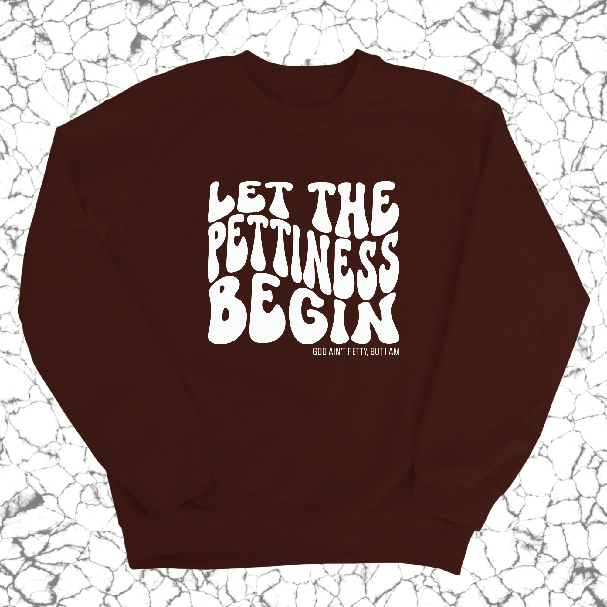 Let the Pettiness Begin Unisex Sweatshirt-Sweatshirt-The Original God Ain't Petty But I Am