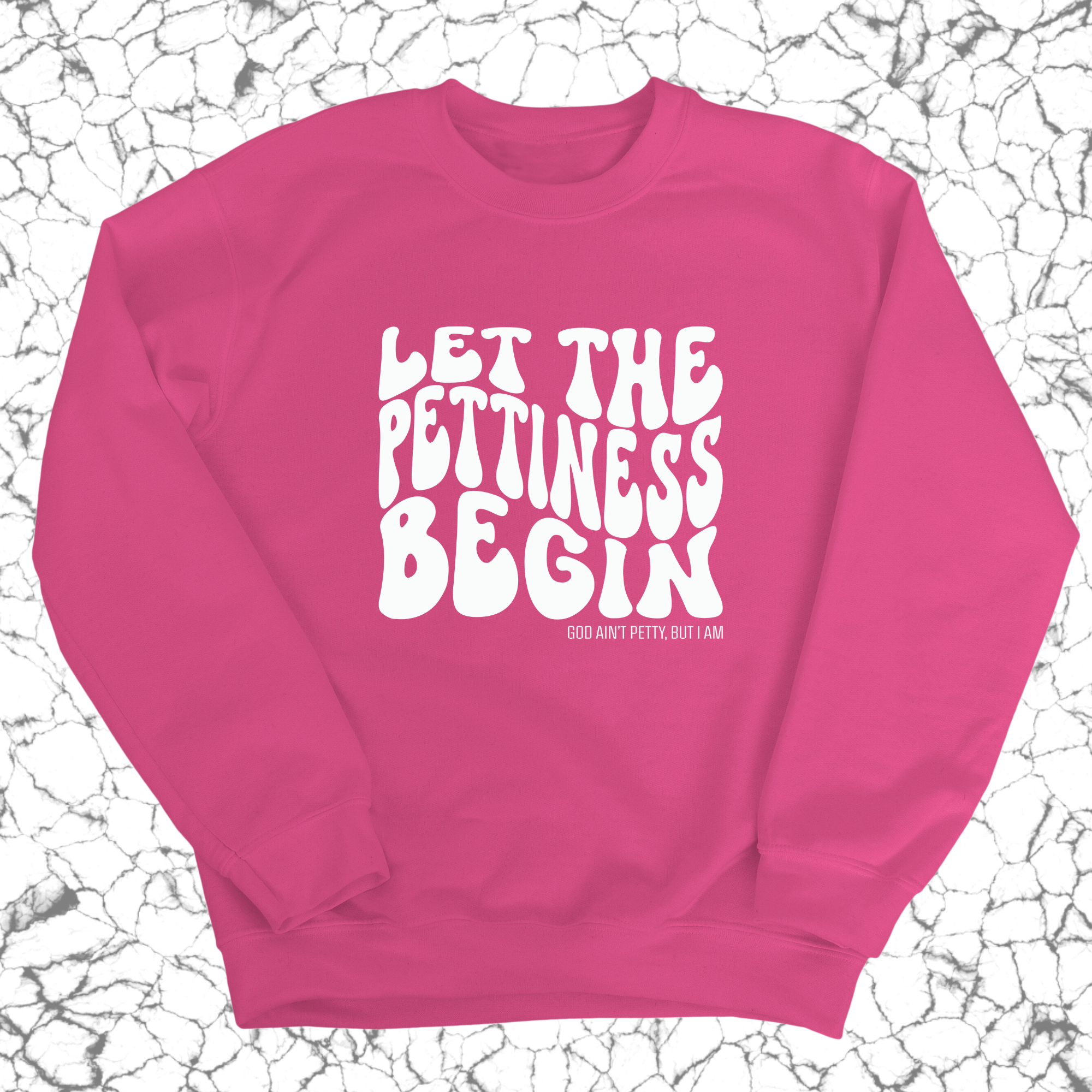 Let the Pettiness Begin Unisex Sweatshirt-Sweatshirt-The Original God Ain't Petty But I Am