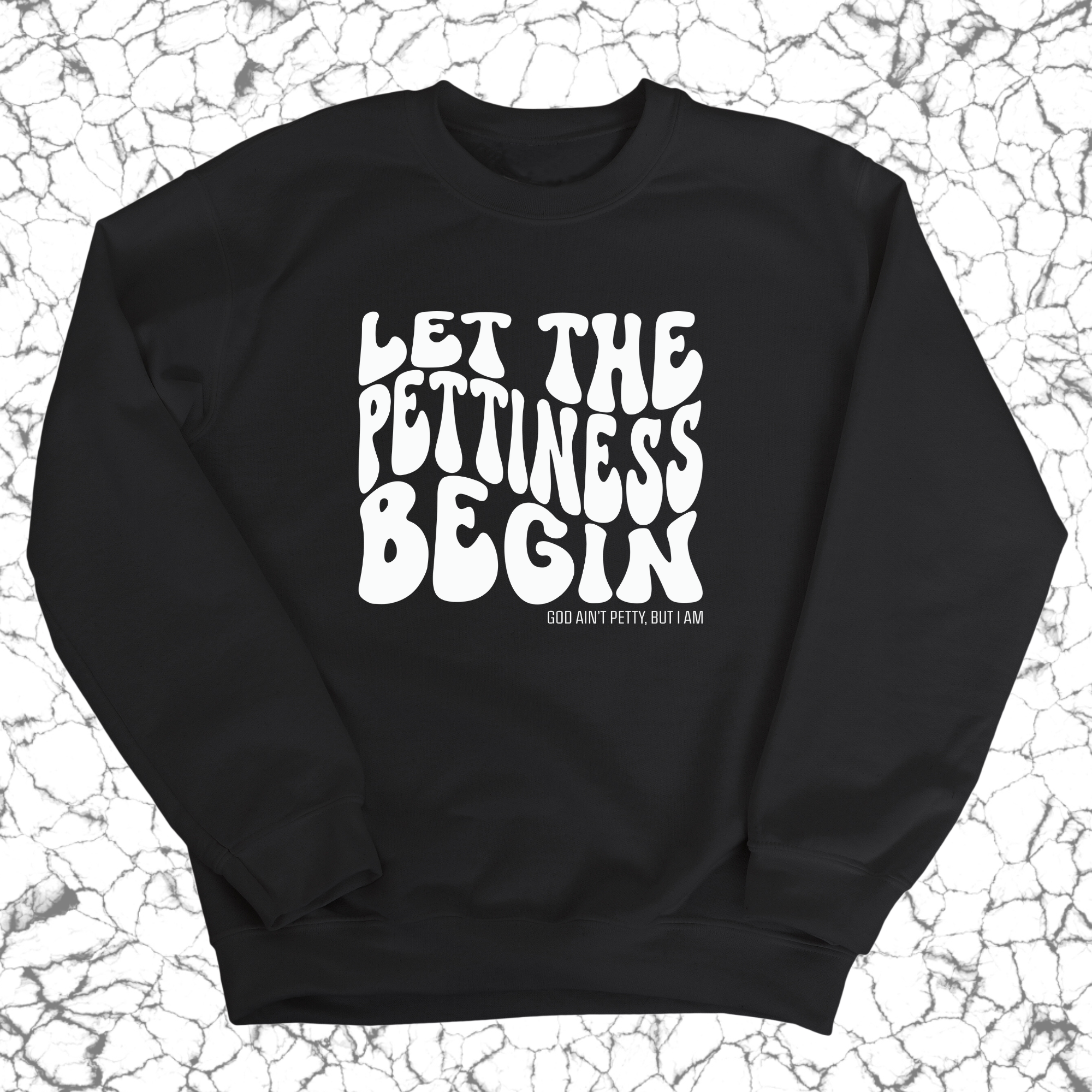 Let the Pettiness Begin Unisex Sweatshirt-Sweatshirt-The Original God Ain't Petty But I Am