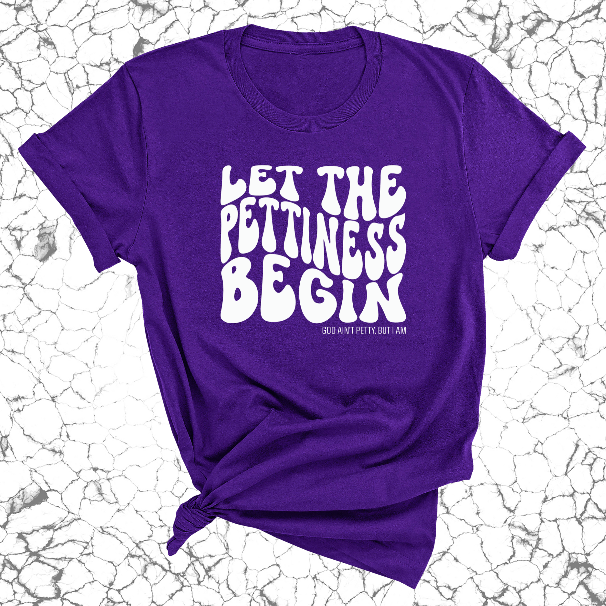 Let the Pettiness Begin Unisex Tee-T-Shirt-The Original God Ain't Petty But I Am