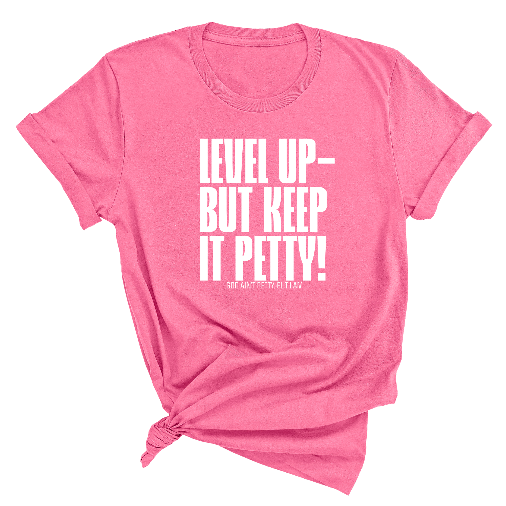 Level Up Keep it Petty Unisex Tee-T-Shirt-The Original God Ain't Petty But I Am