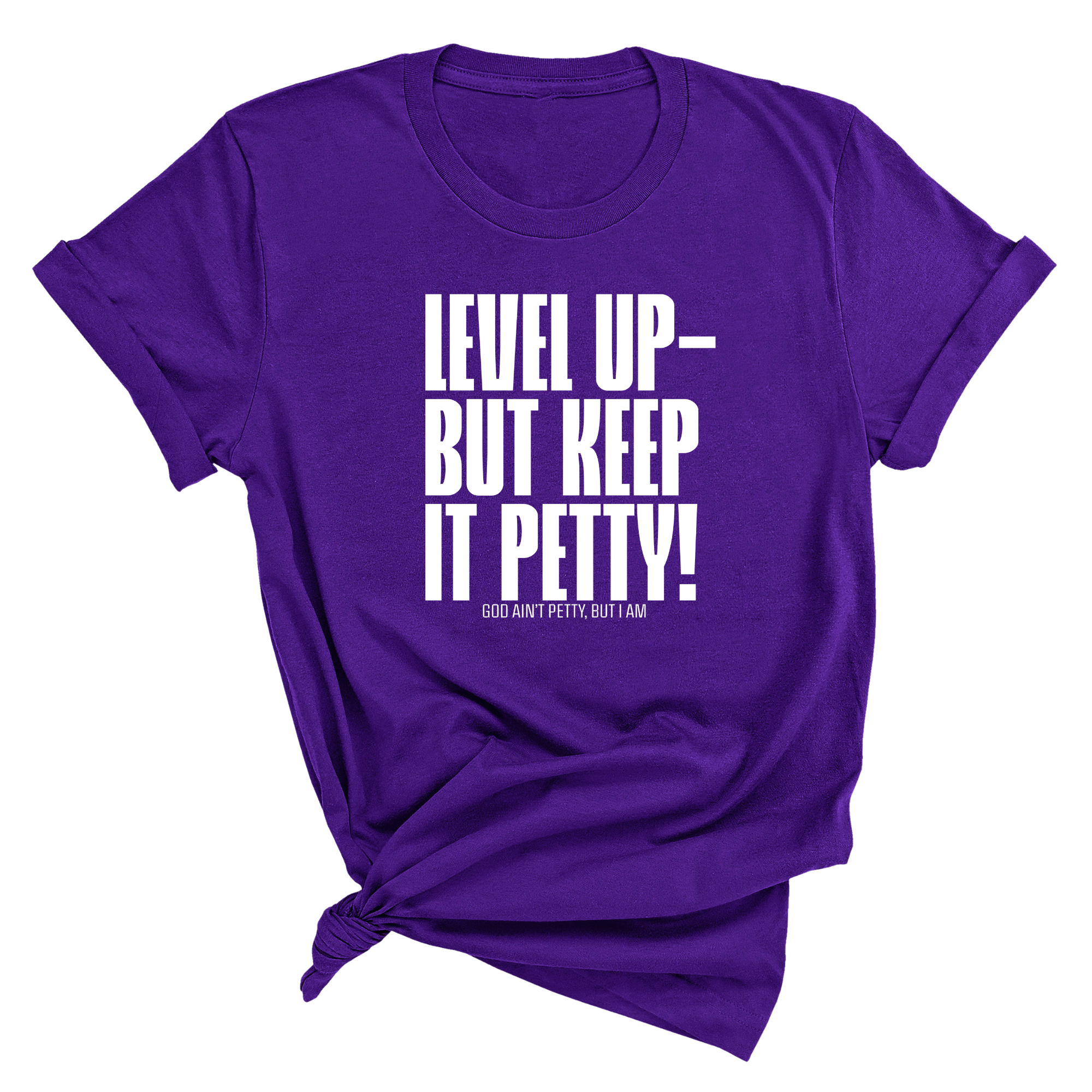 Level Up Keep it Petty Unisex Tee-T-Shirt-The Original God Ain't Petty But I Am