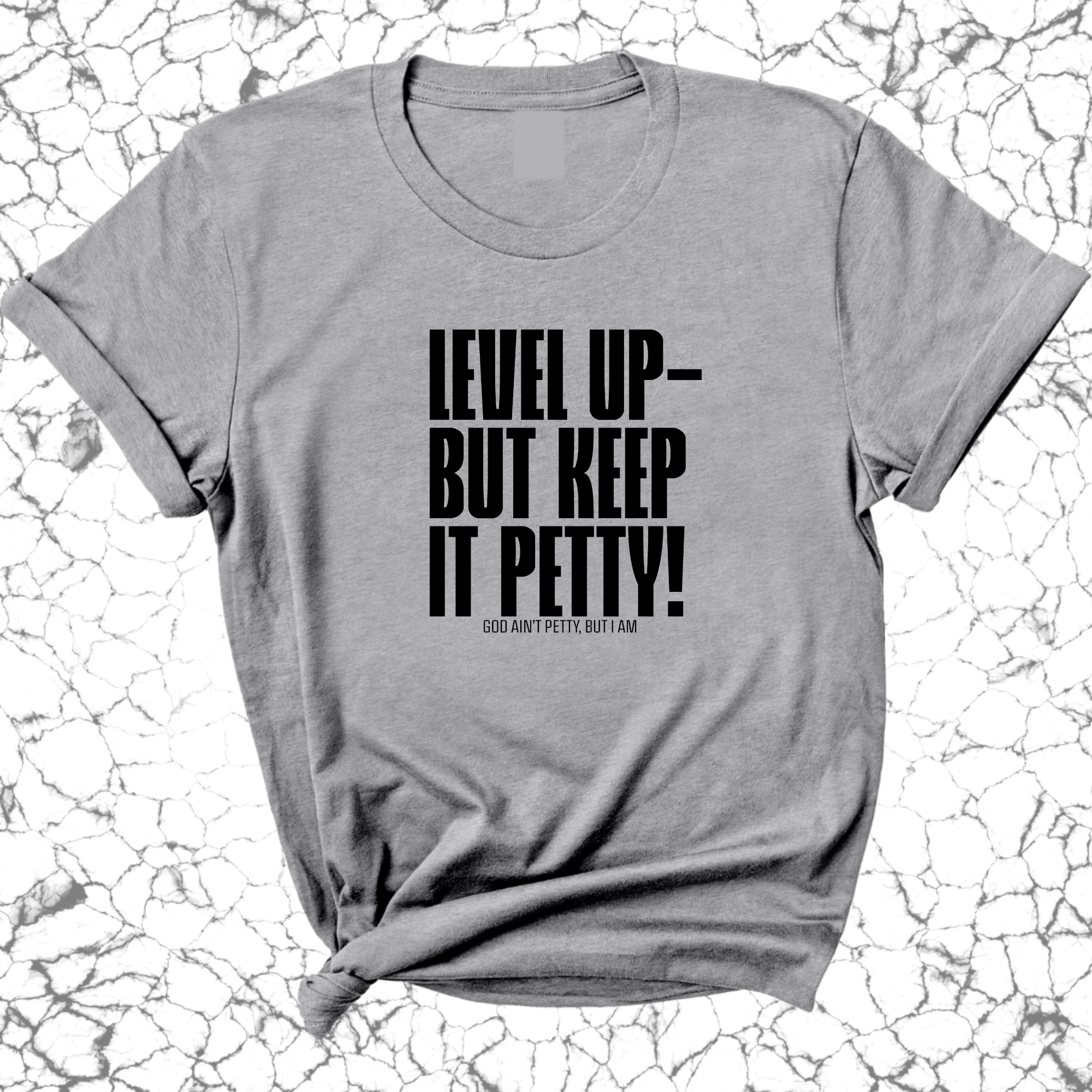 Level Up Keep it Petty Unisex Tee-T-Shirt-The Original God Ain't Petty But I Am