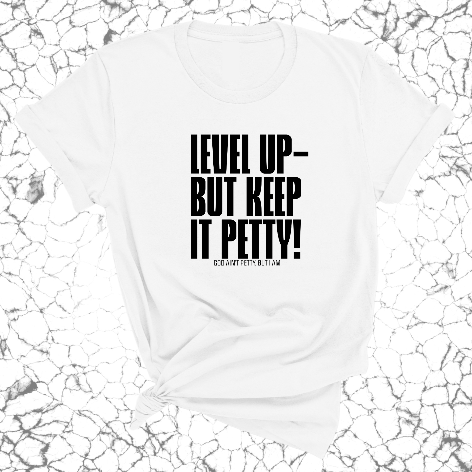 Level Up Keep it Petty Unisex Tee-T-Shirt-The Original God Ain't Petty But I Am