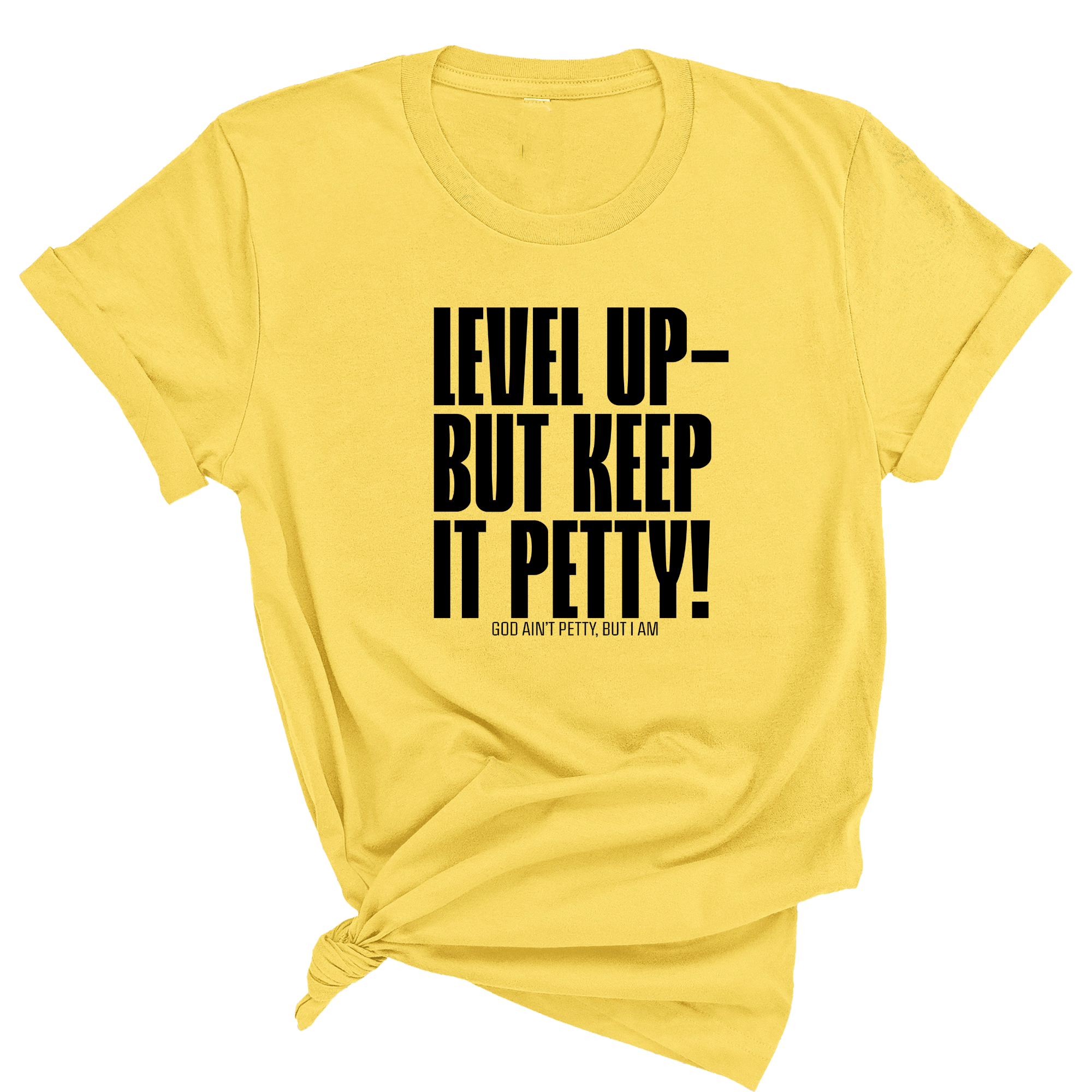 Level Up Keep it Petty Unisex Tee-T-Shirt-The Original God Ain't Petty But I Am