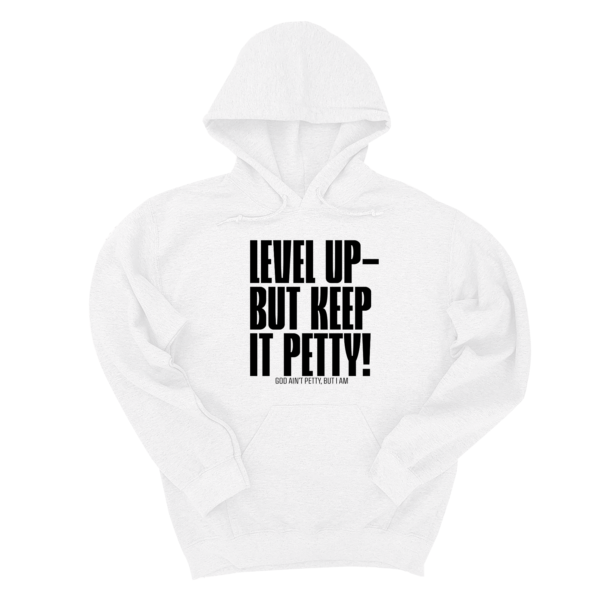 Level Up but Keep it Petty Unisex Hoodie-Hoodie-The Original God Ain't Petty But I Am