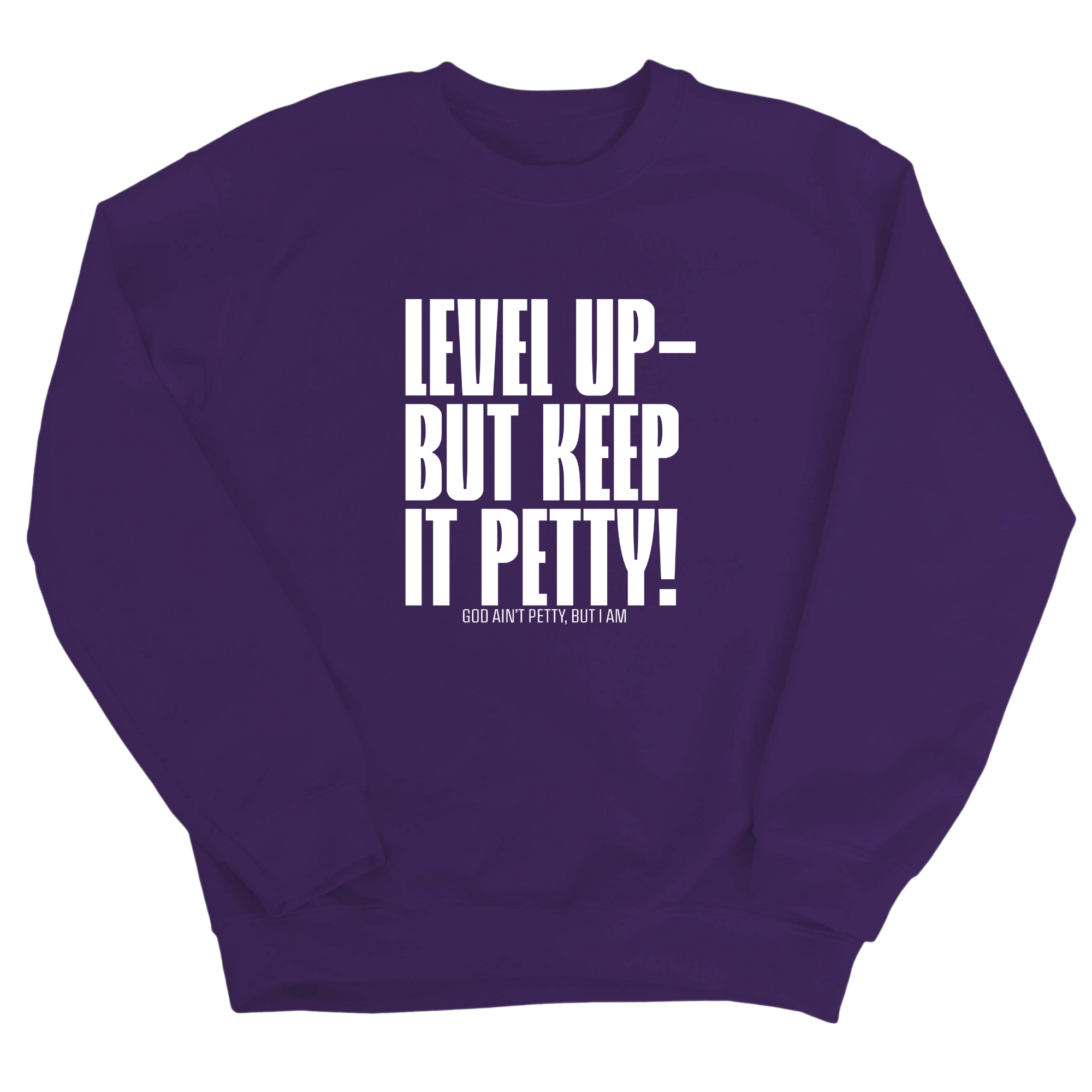 Level up Keep it Petty Unisex Sweatshirt-Sweatshirt-The Original God Ain't Petty But I Am